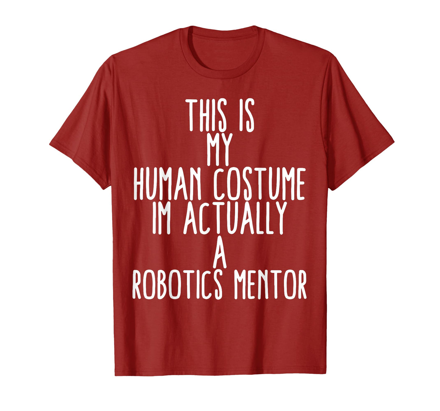 Human Costume Robotics Mentor Science Robo Coach Robotics T-Shirt