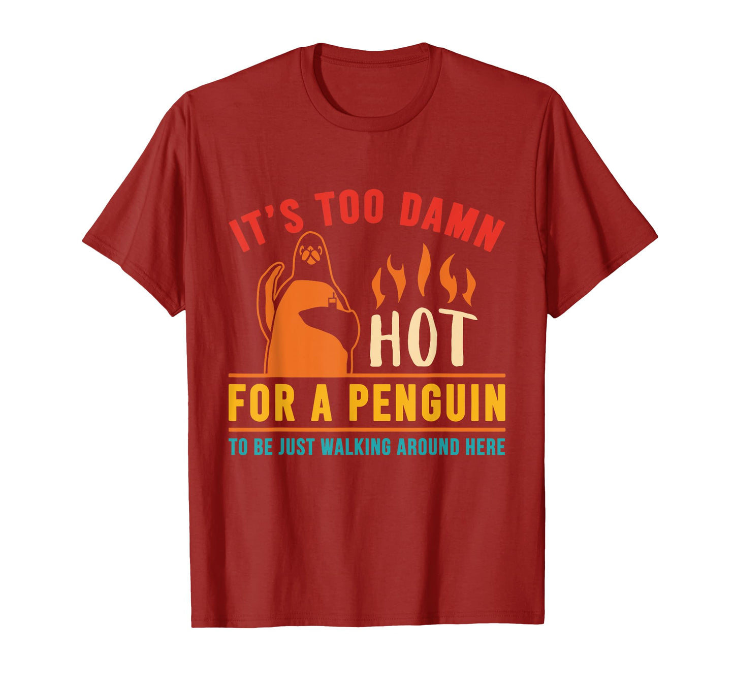 It's Too Damn Hot For A Penguin To Be Just Walking Vintage T-Shirt