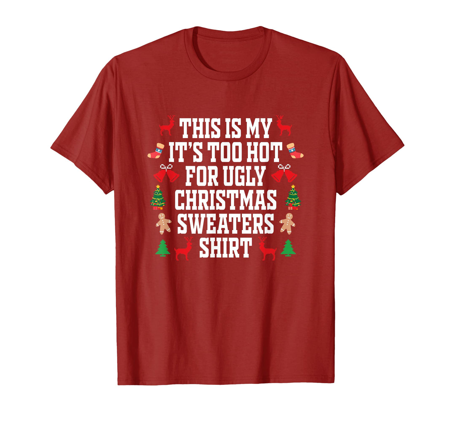 Too Hot Ugly Christmas Sweaters Shirt Funny Xmas Men Women T-Shirt