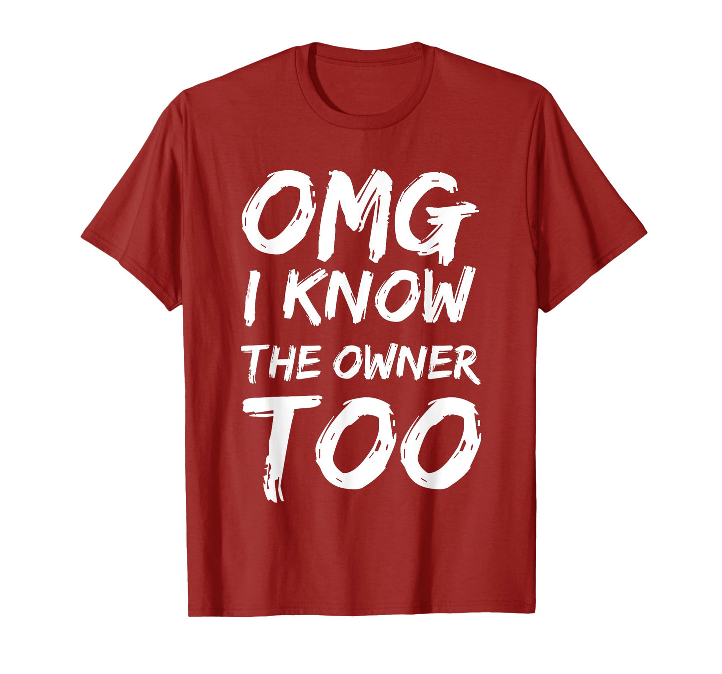 OMG I Know The Owner Two Funny Quote T-Shirt