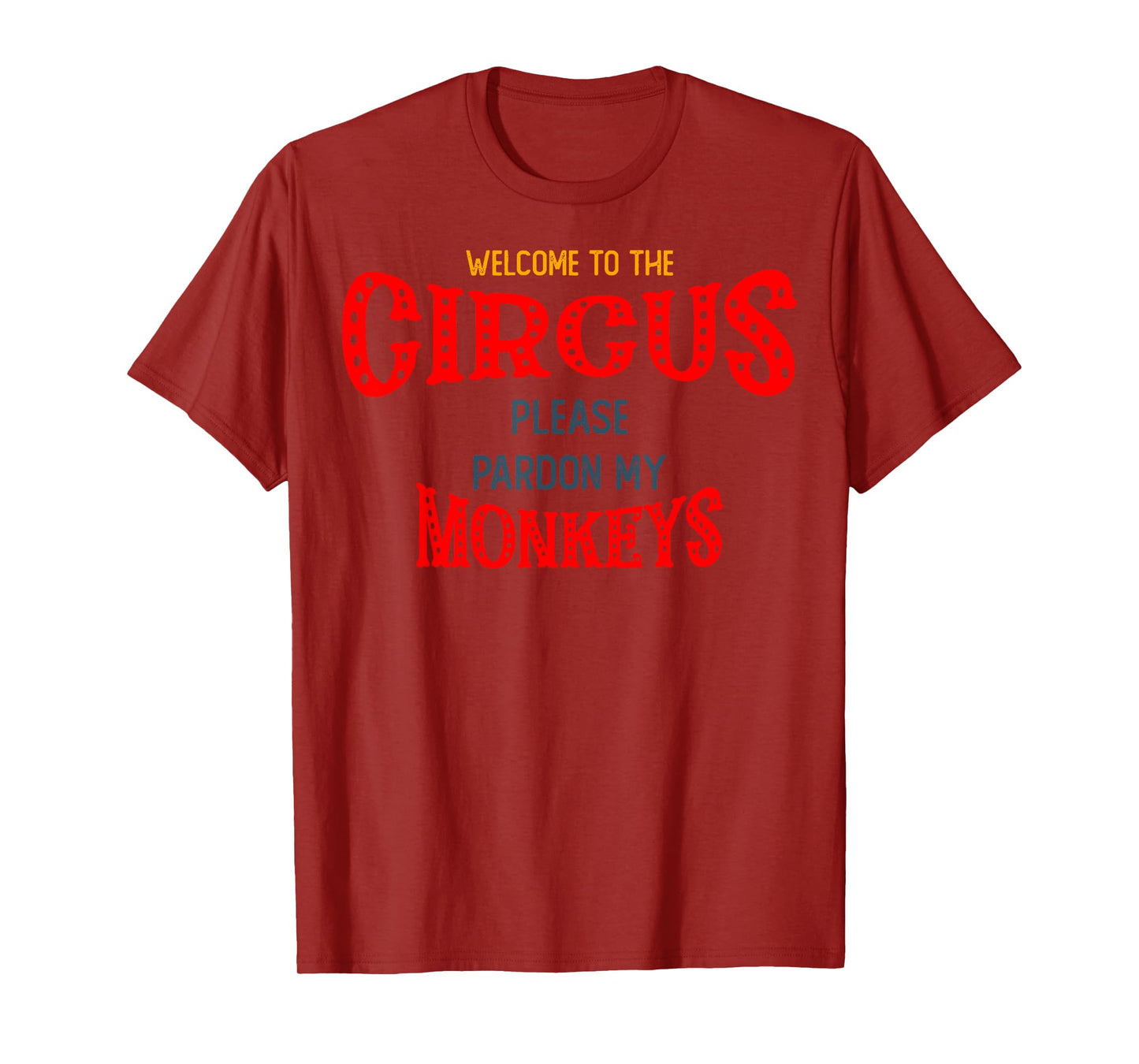 Welcome to Circus, please Pardon my Monkeys T-Shirt