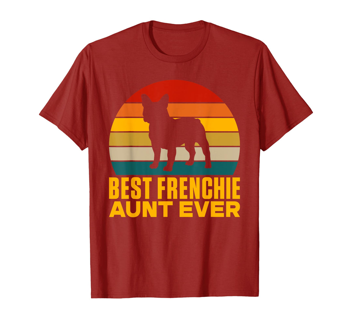 Best Frenchie Aunt Ever Frenchie Aunt T-Shirt