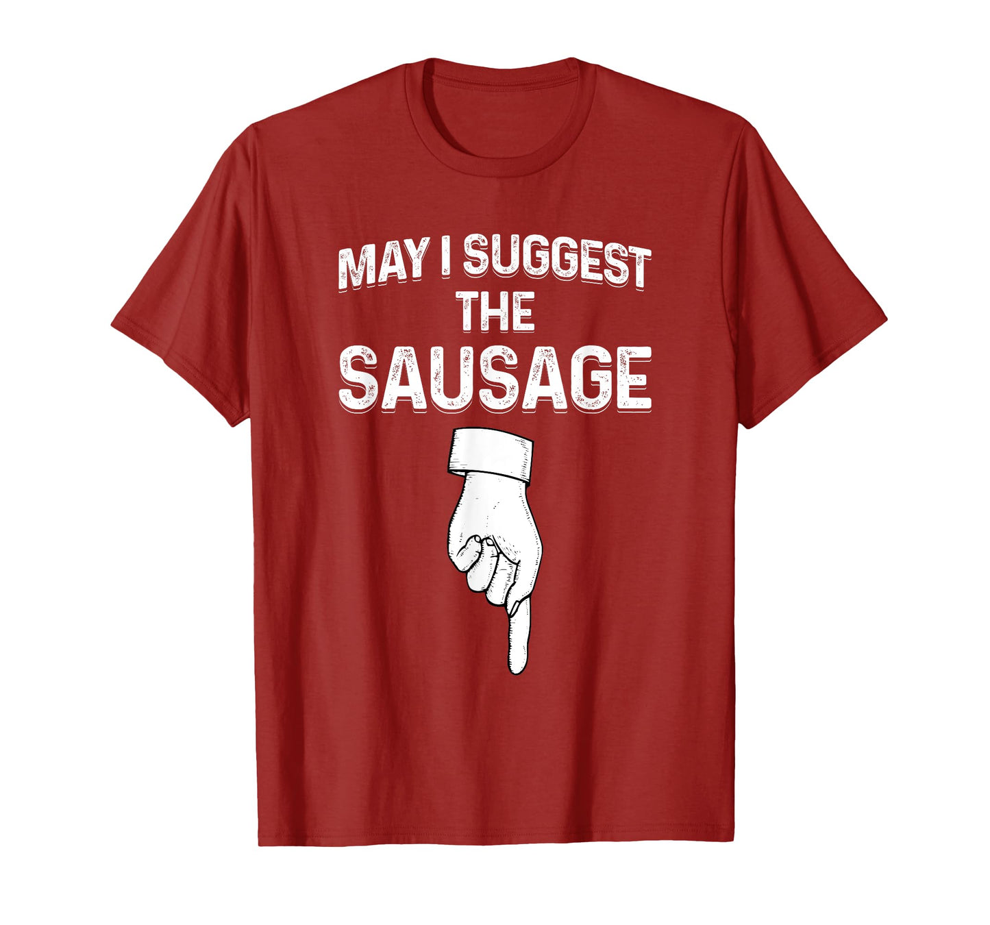 May I Suggest The Sausage Funny Mens BBQ T-Shirt