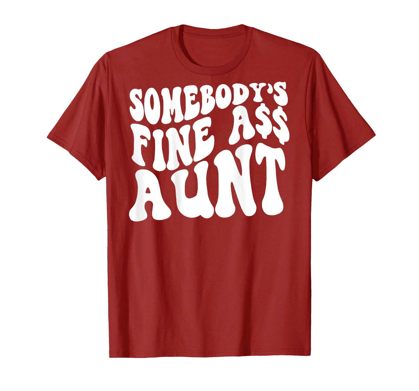 Somebody's Fine Ass Aunt (on back) T-Shirt