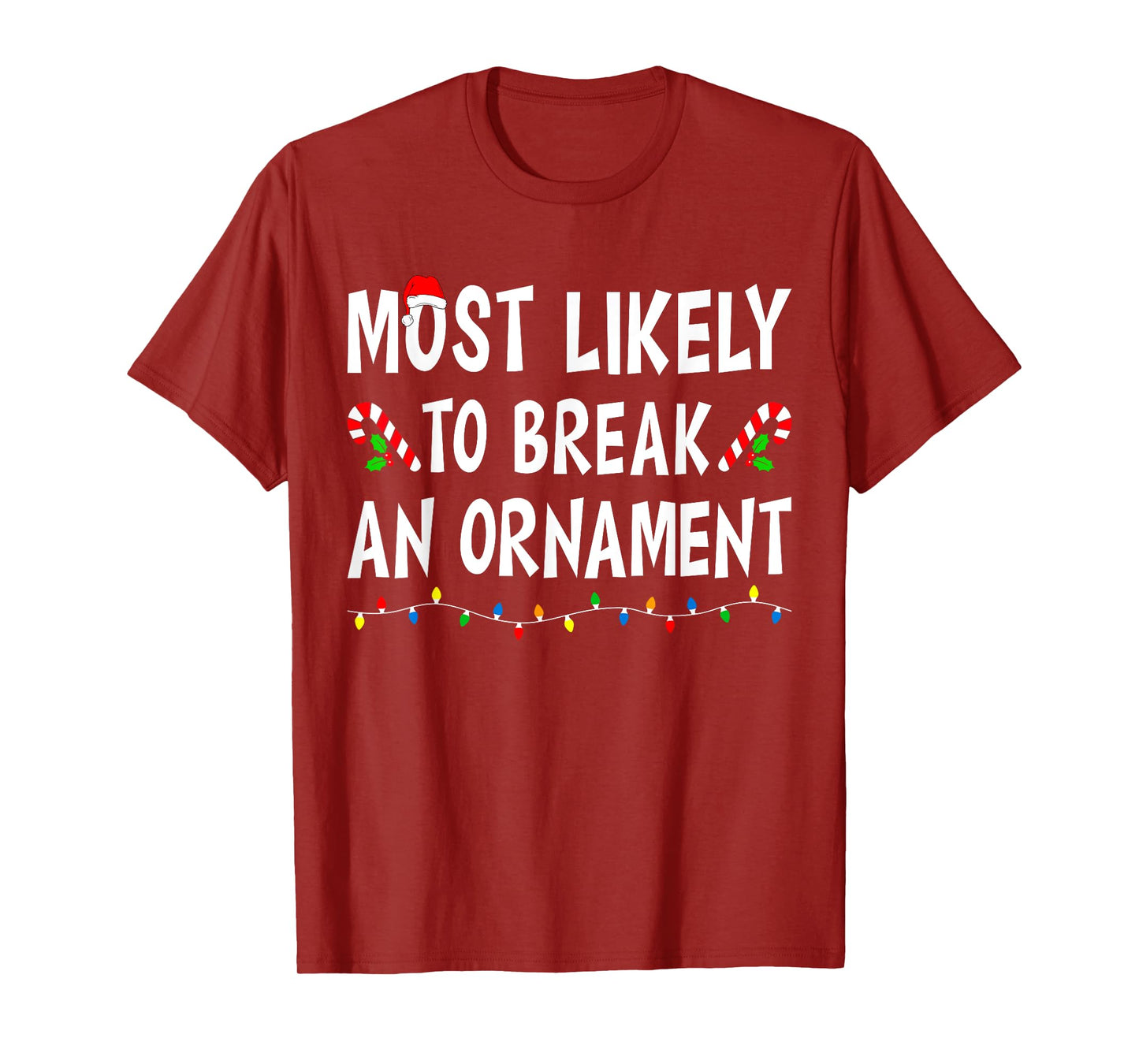Most Likely To Break An Ornament Xmas Funny Family Christmas T-Shirt