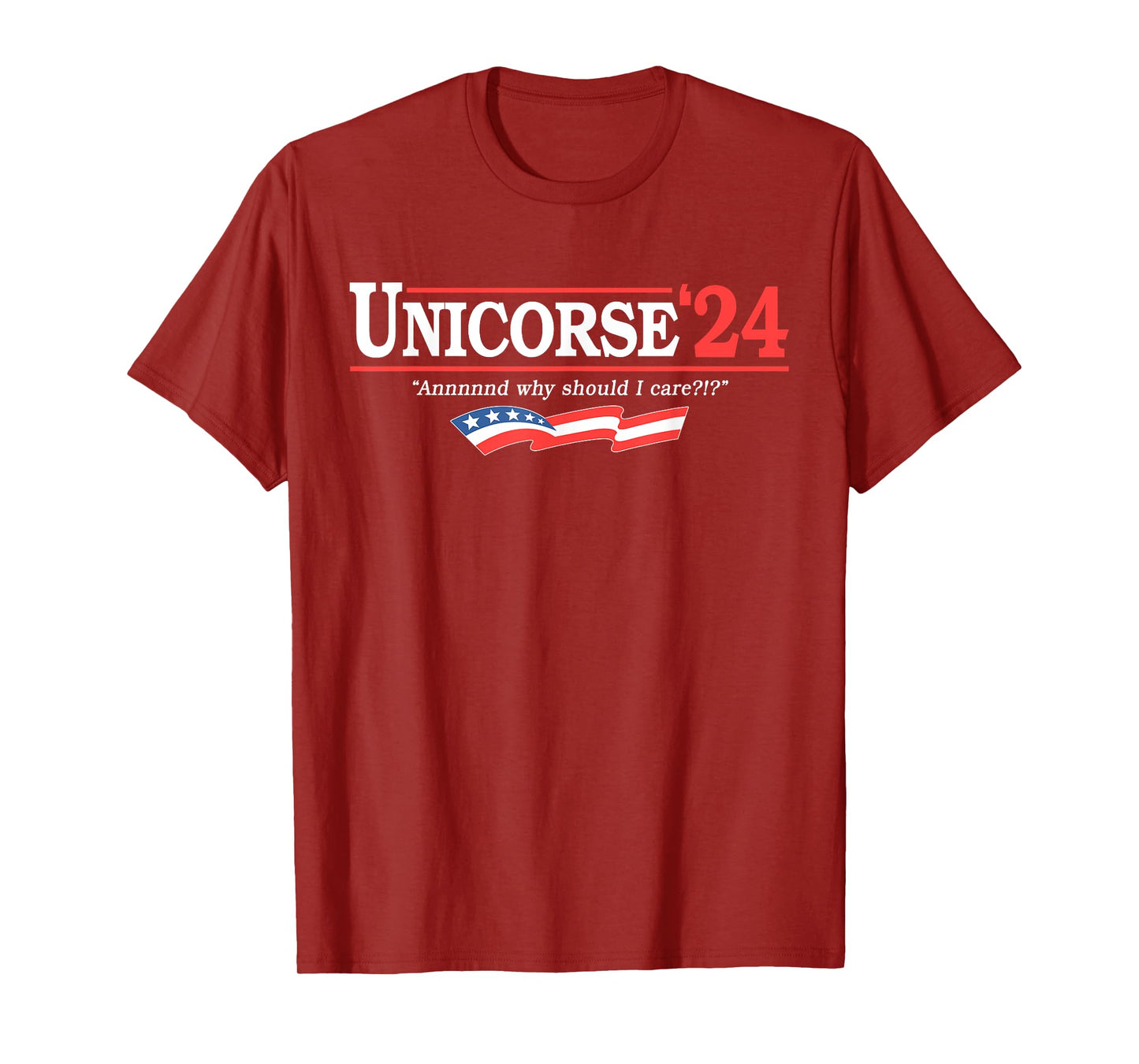 Unicorse 24 For President And Why Should I Care T-Shirt
