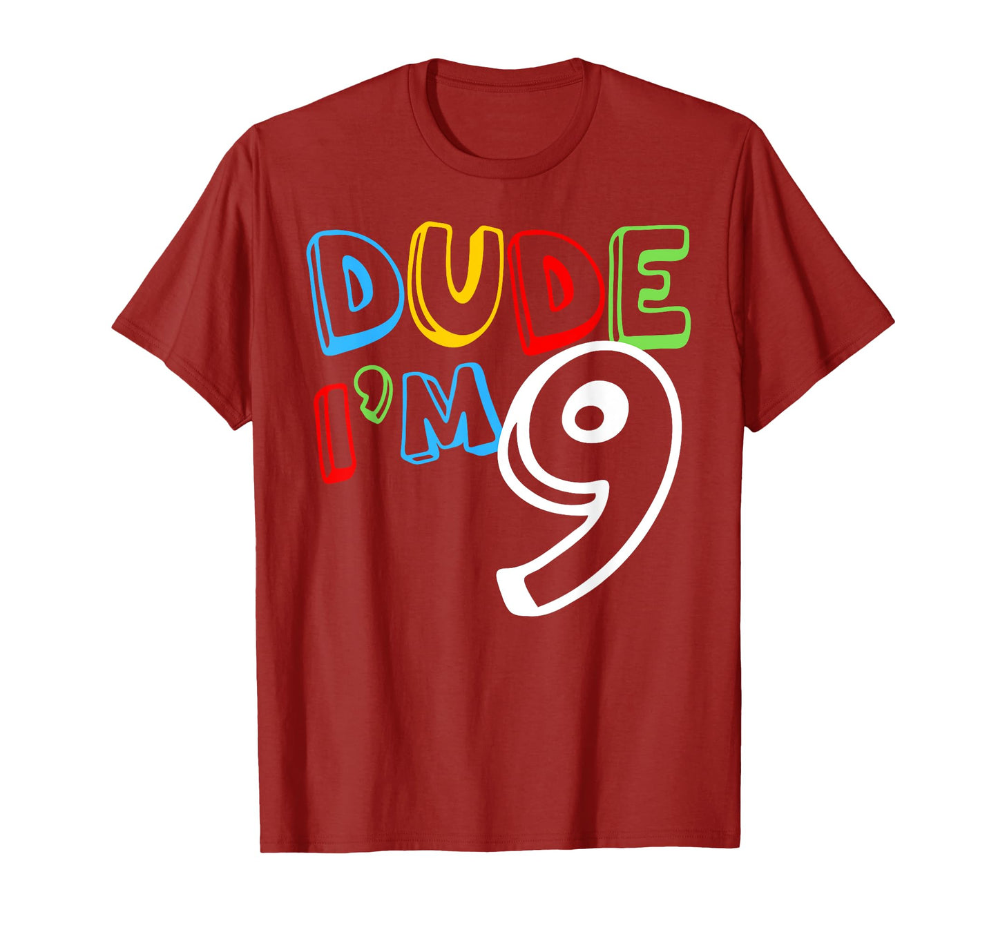 Dude I'm 9 Year Old It's My 9th Birthday Kid Happy Playful T-Shirt