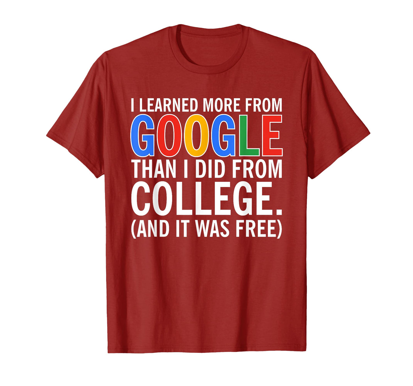 I Learned More From Google Than I Did From College T-Shirt