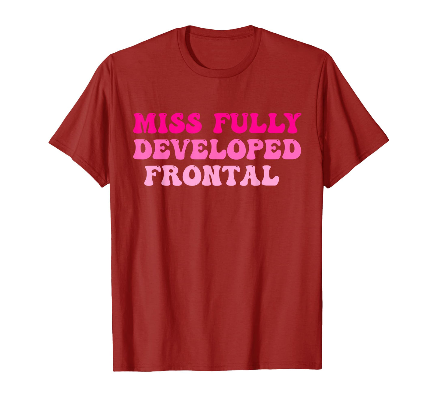 Miss Fully Developed Frontal Lobe Hippie Design T-Shirt