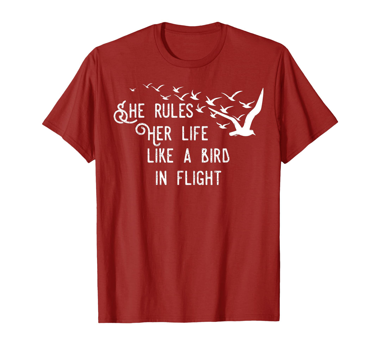 She Rules Her Life Like A Bird In Flight T-Shirt