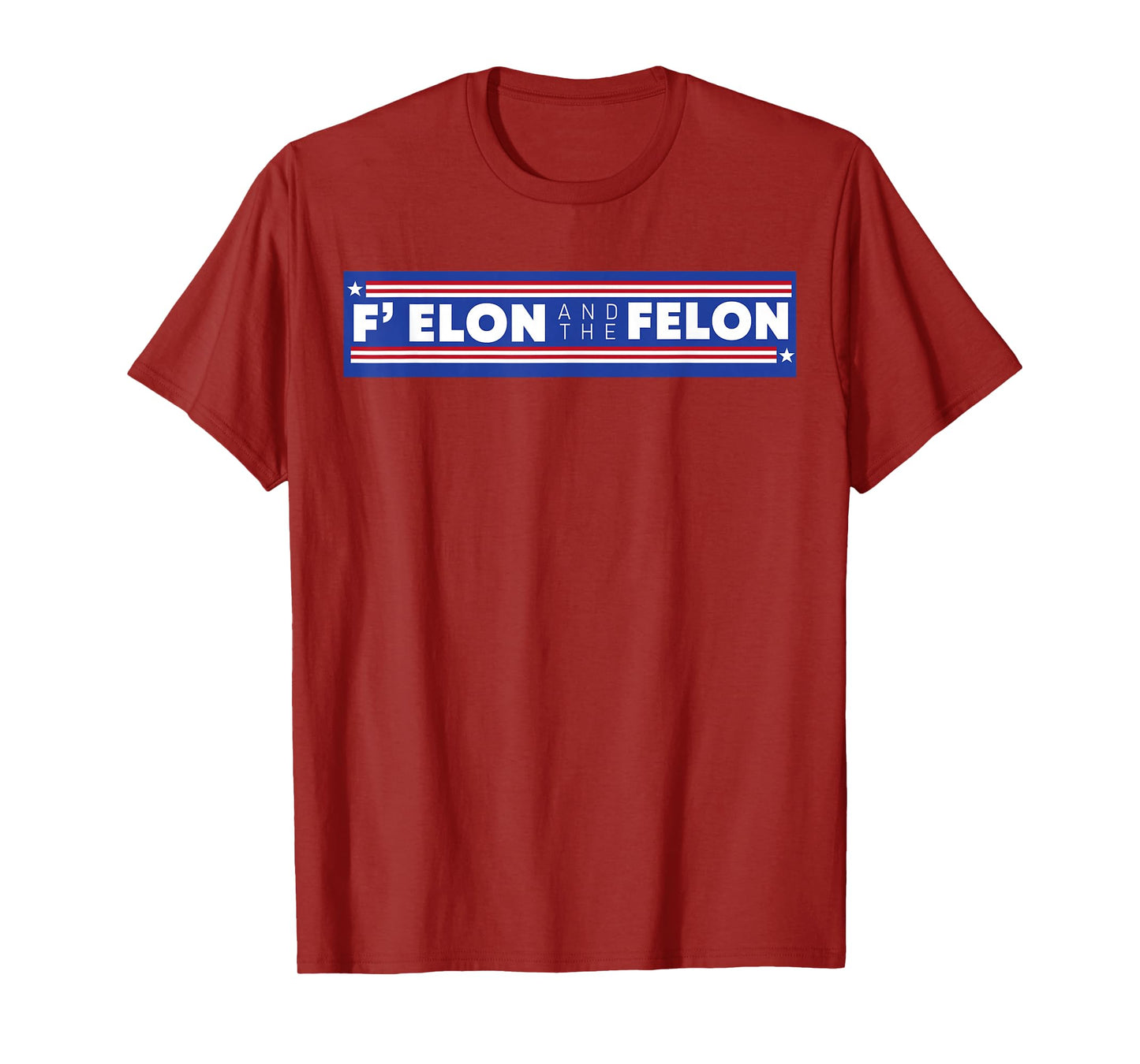 F Elon And The Felon Shirt Patriotic Men Women T-Shirt