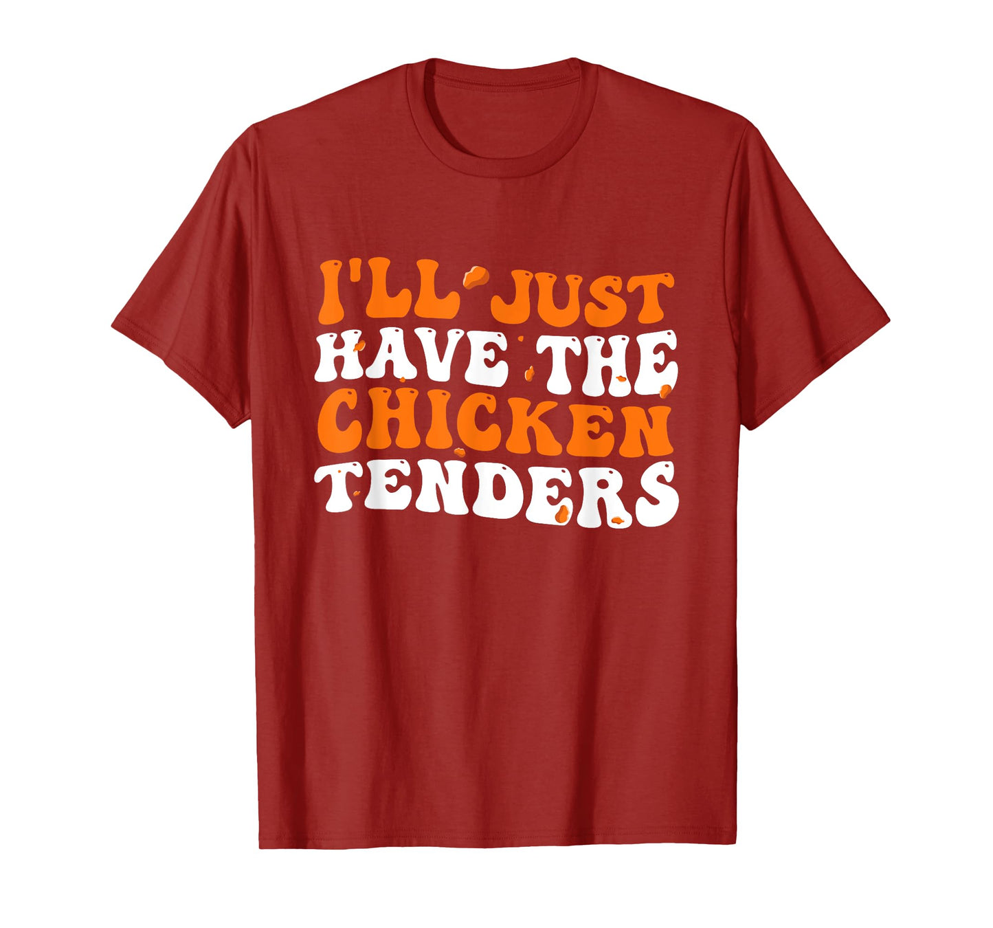 I'll Just Have The Chicken Tenders Groovy Funny T-Shirt