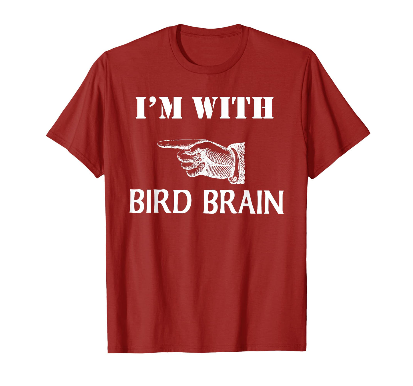I'm With Bird Brain Funny T-Shirt