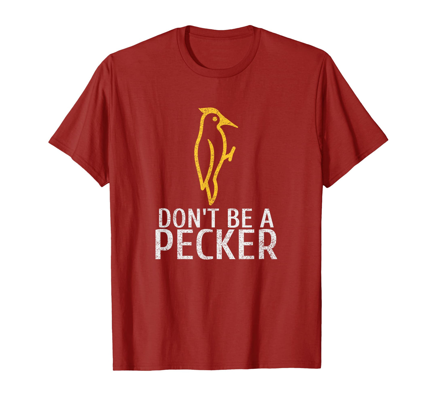 Funny Don't Be A Pecker | Woodpecker Tshirt T-Shirt