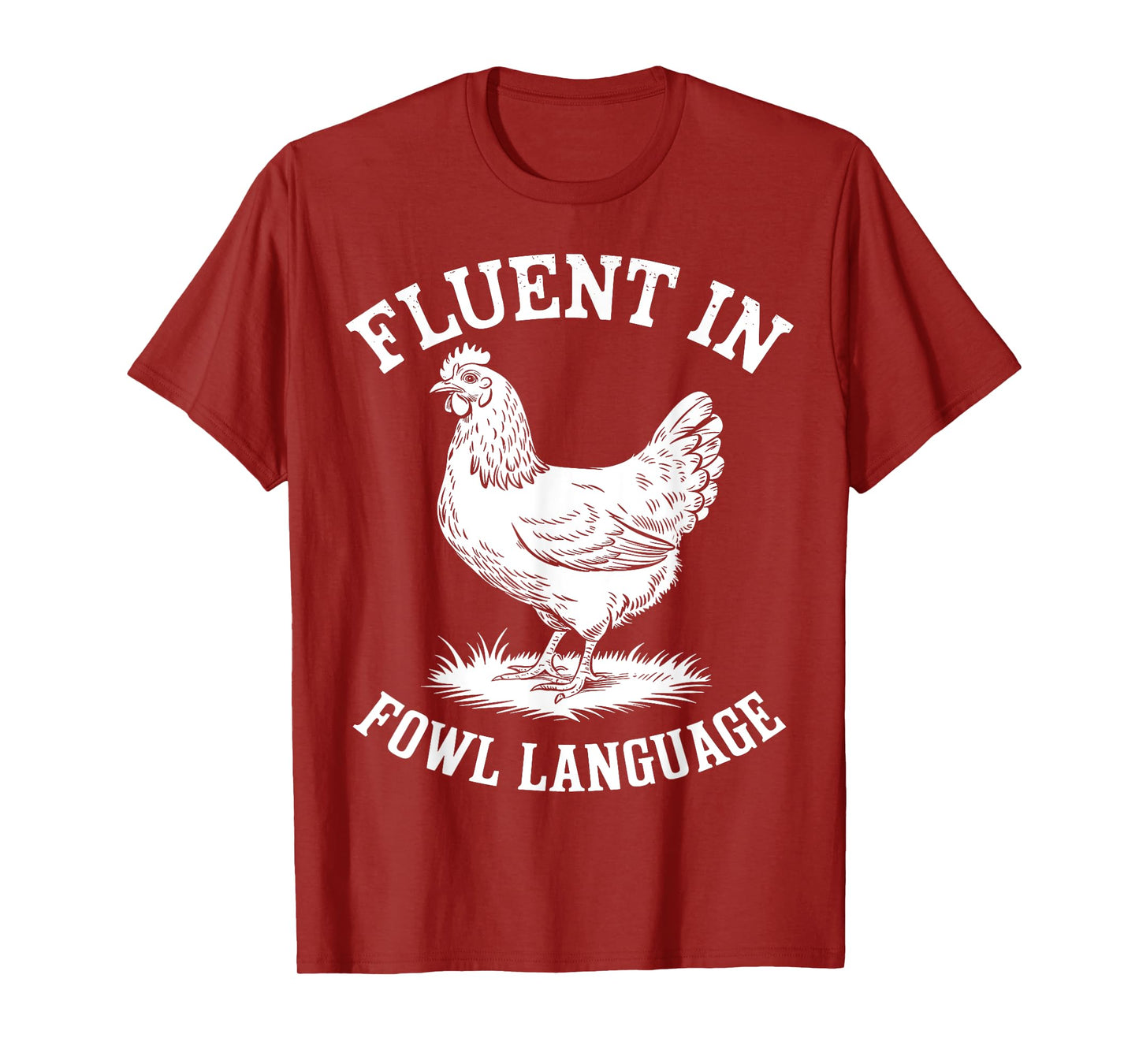 Fluent in Fowl Language Funny Chicken Lover Farmer Chicken T-Shirt