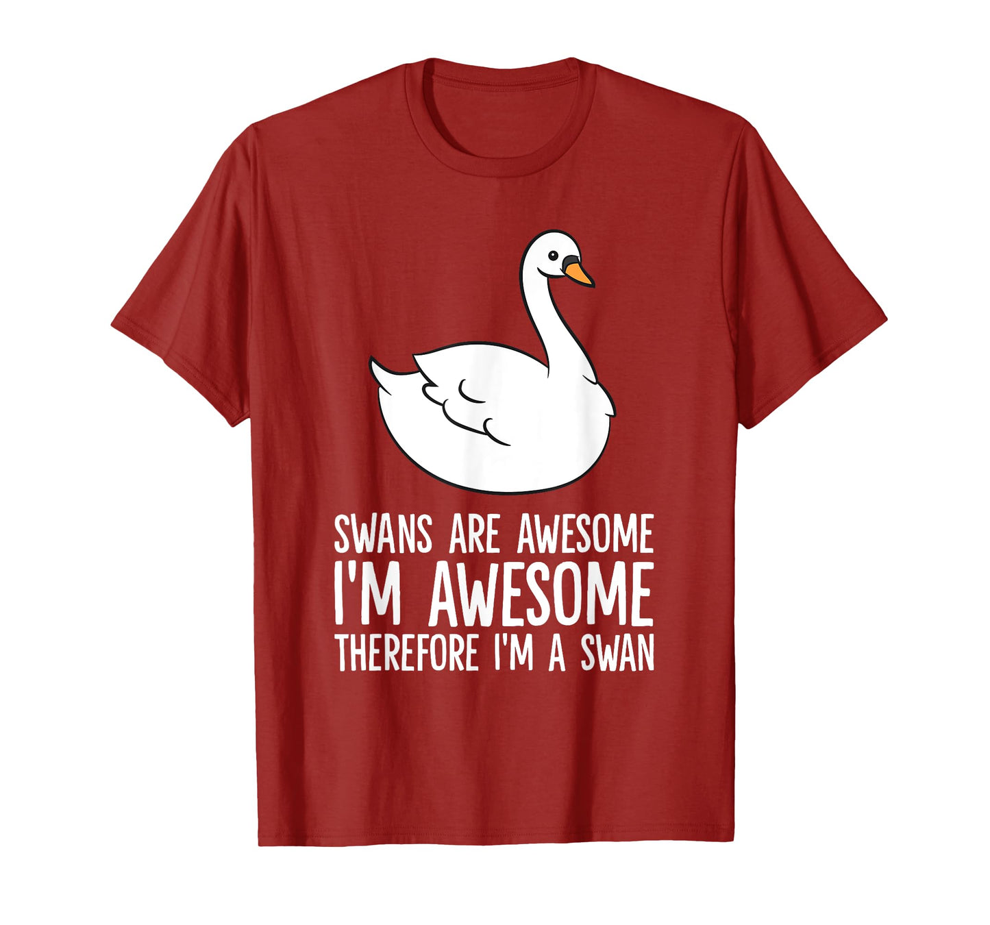 Swans Are Awesome. I am Awesome Therefore I am a Swan T-Shirt