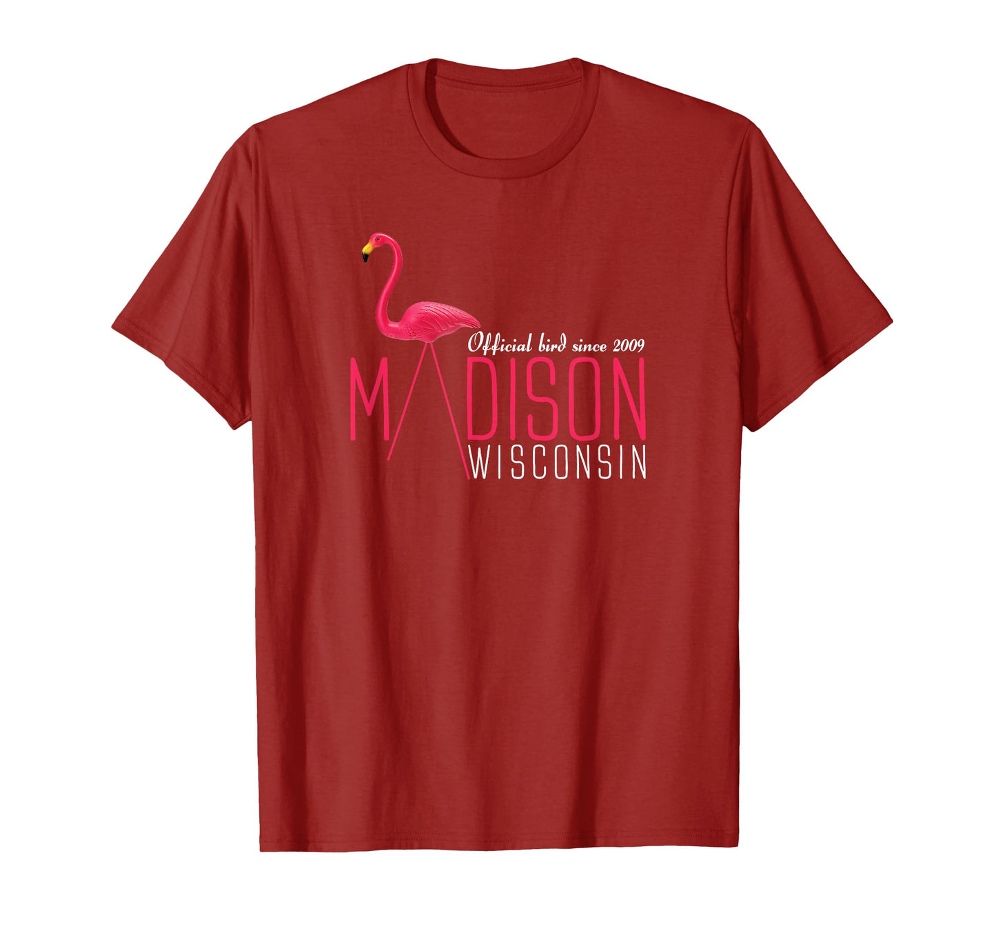 Madison Wisconsin Plastic Flamingo Official Bird Since 2009 T-Shirt
