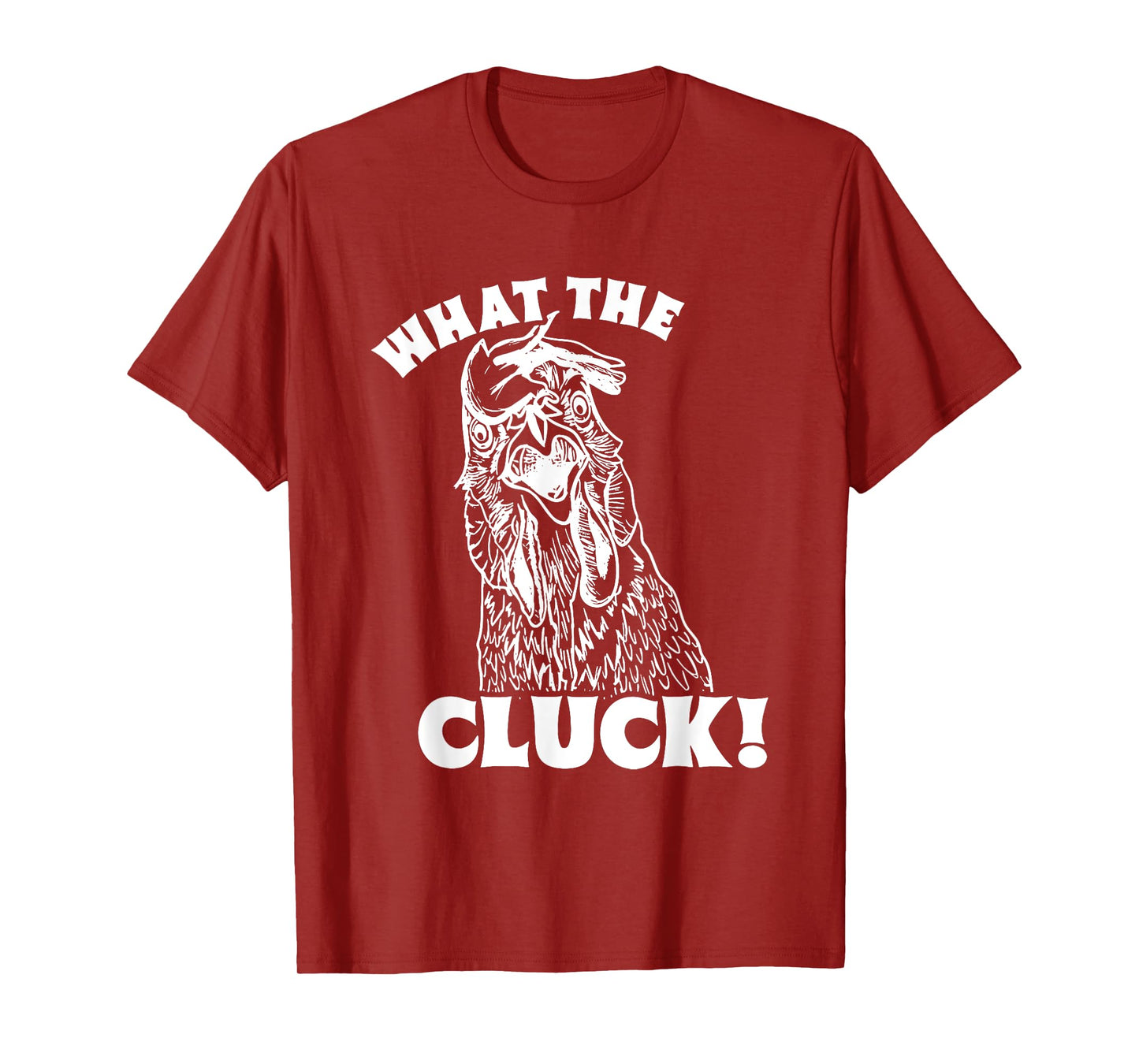 What The Cluck! Chicken T-Shirt