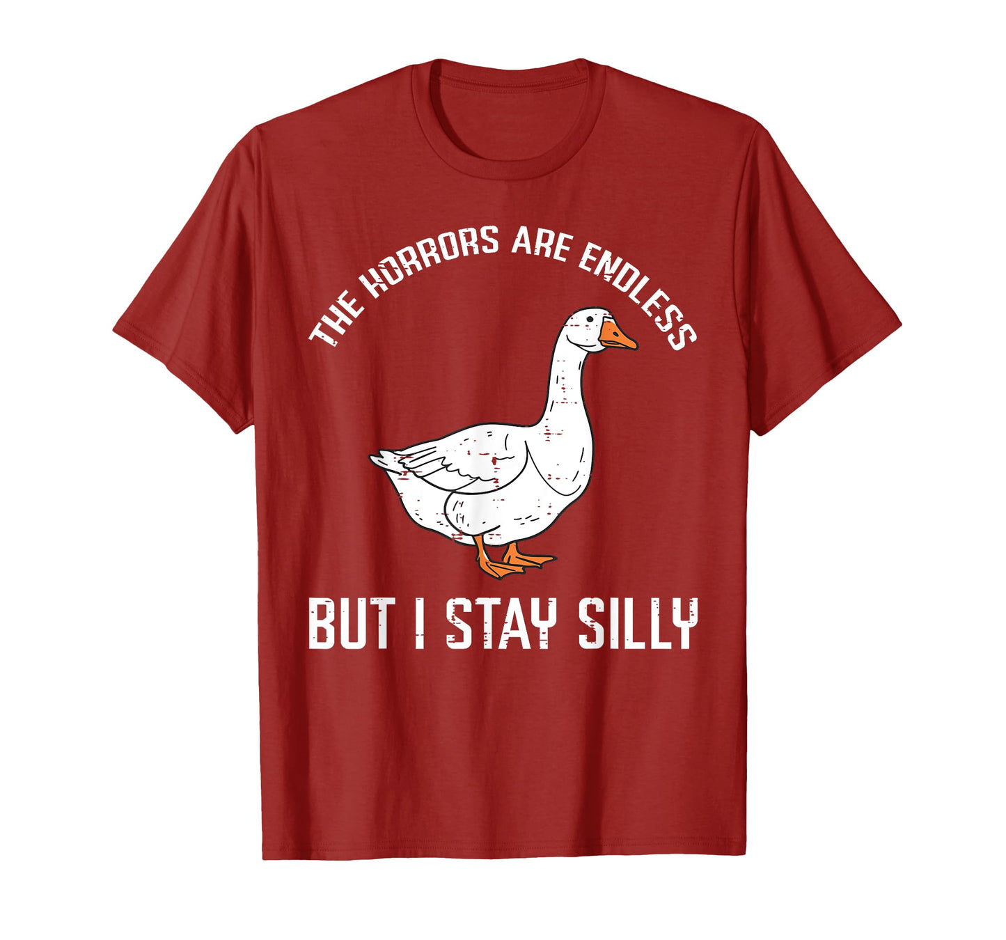 Goose Horrors Endless But I Stay Silly Funny Men Women Kids T-Shirt