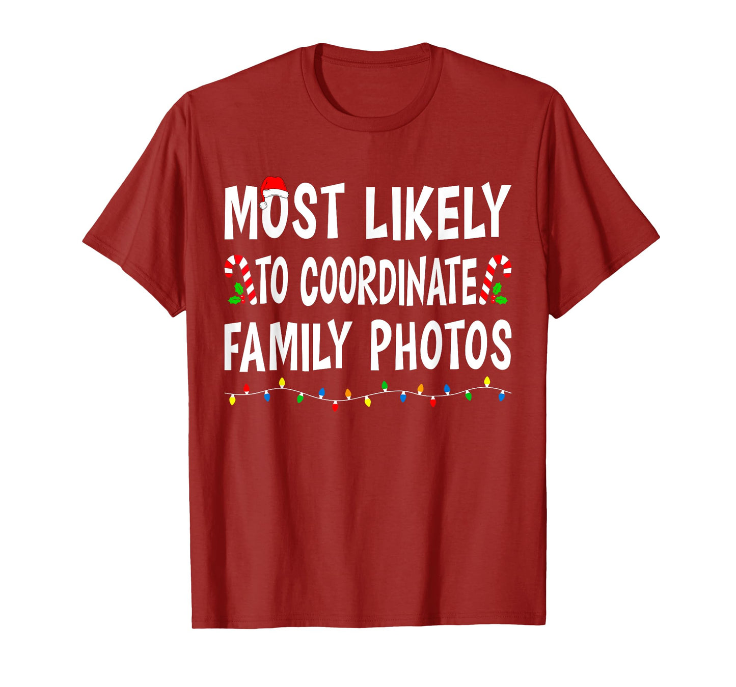 Most Likely To Coordinate Family Photos Christmas Funny Xmas T-Shirt