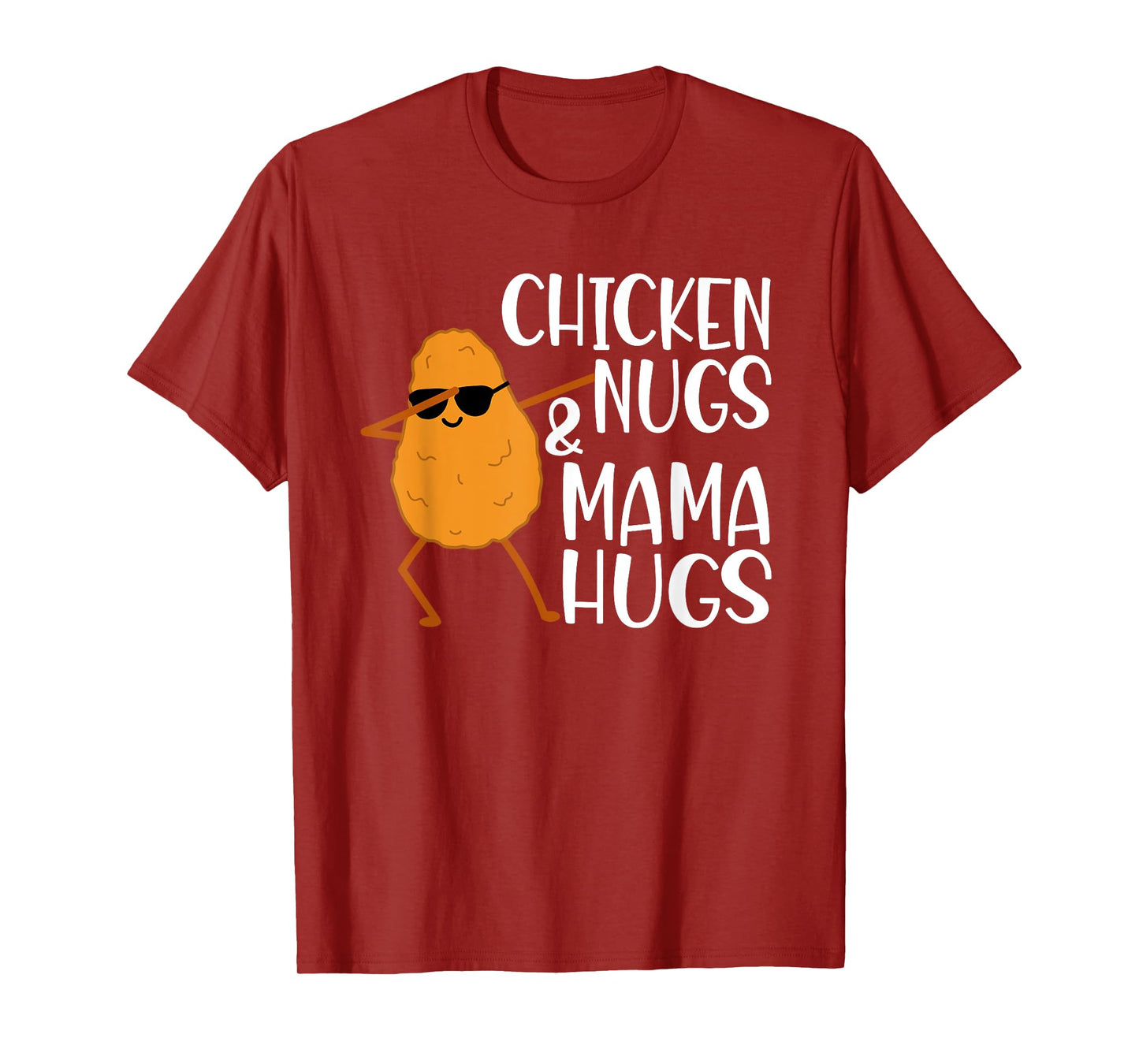 Chicken Nugs And Mama Hugs - Chicken Nugget T-Shirt
