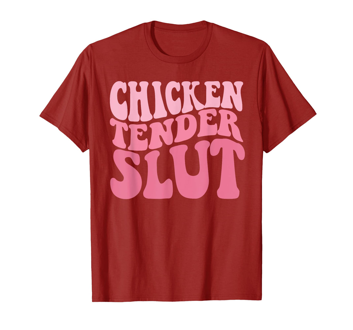 Chicken Tender Slut Groovy Humor Jokes For Humorous People T-Shirt
