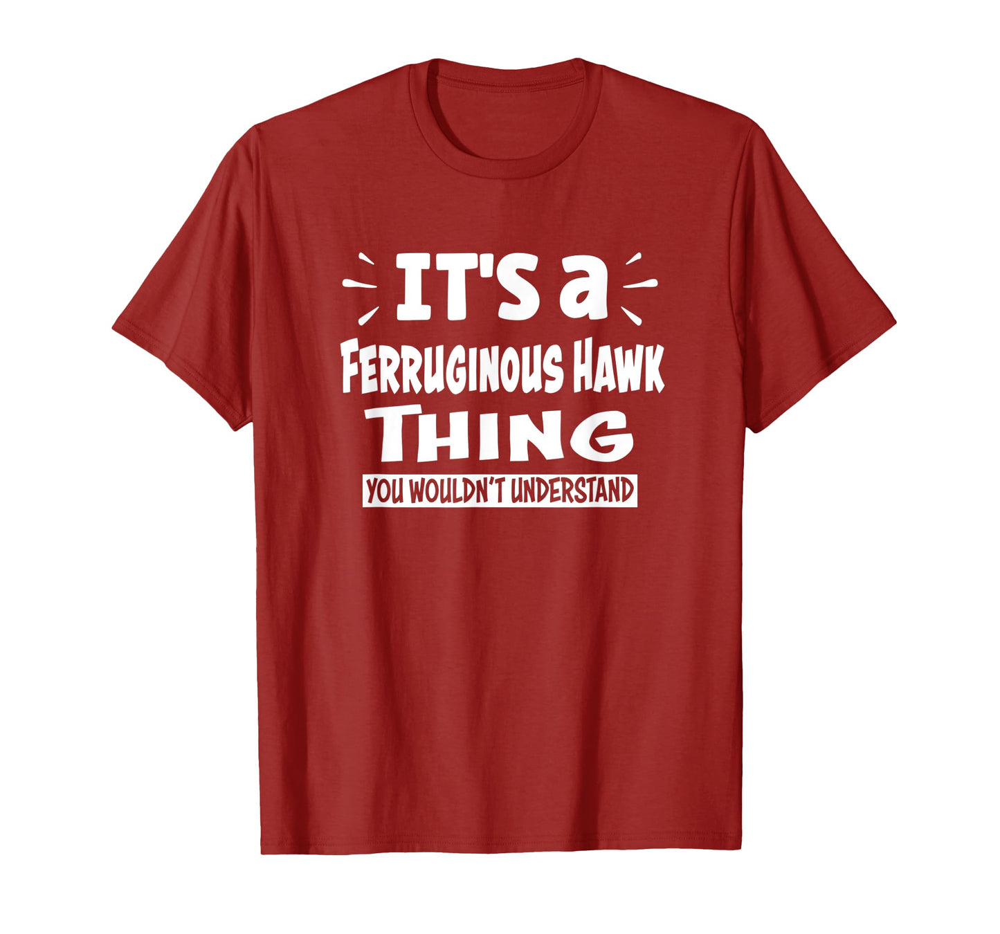 Ferruginous Hawk Thing You Wouldn't Understand Aninal Lovers T-Shirt