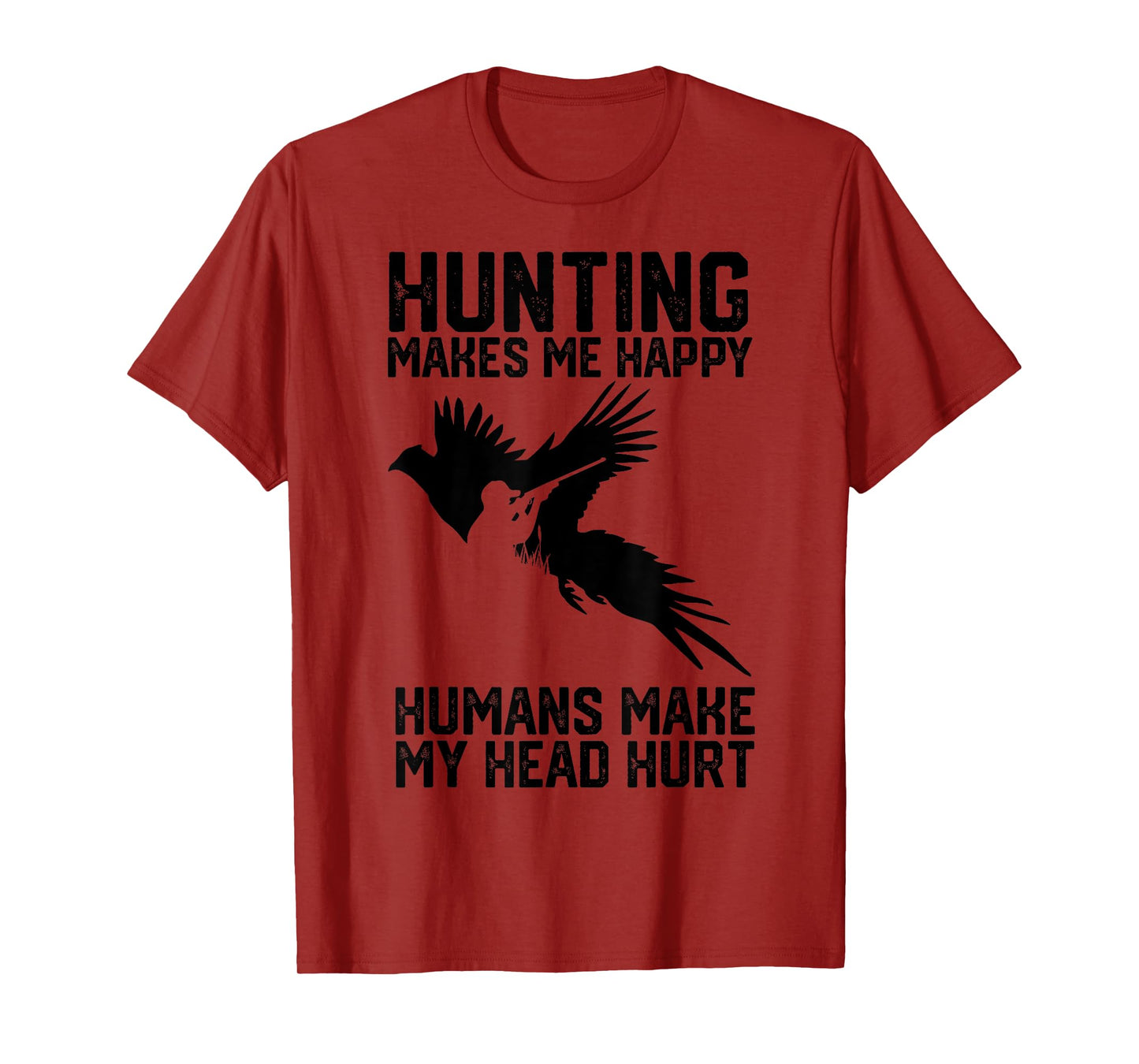 Pheasant Hunting makes me happy humans make my head hurt T-Shirt