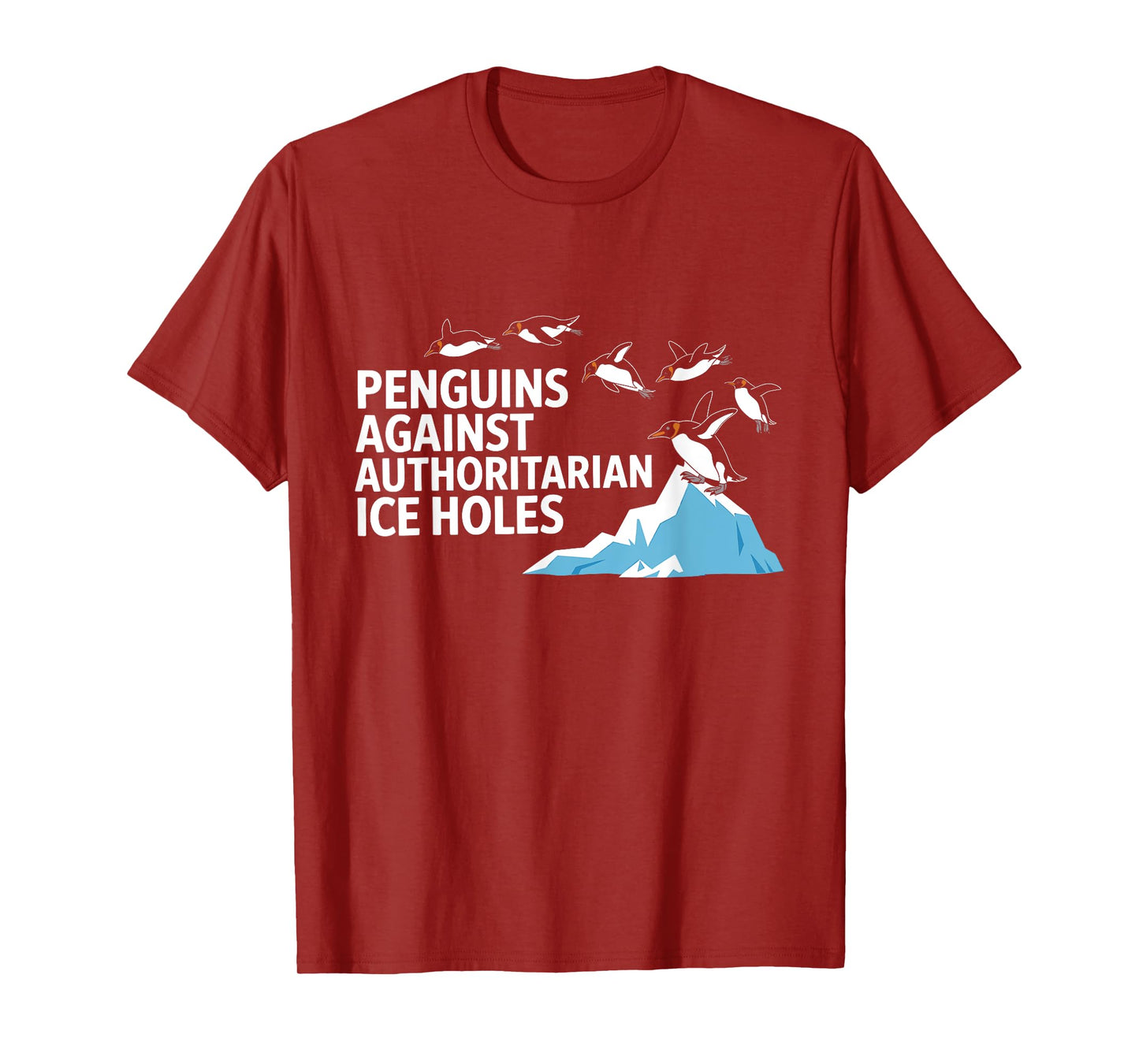 Funny Penguins Against Authoritarian Ice Holes Sarcastic T-Shirt