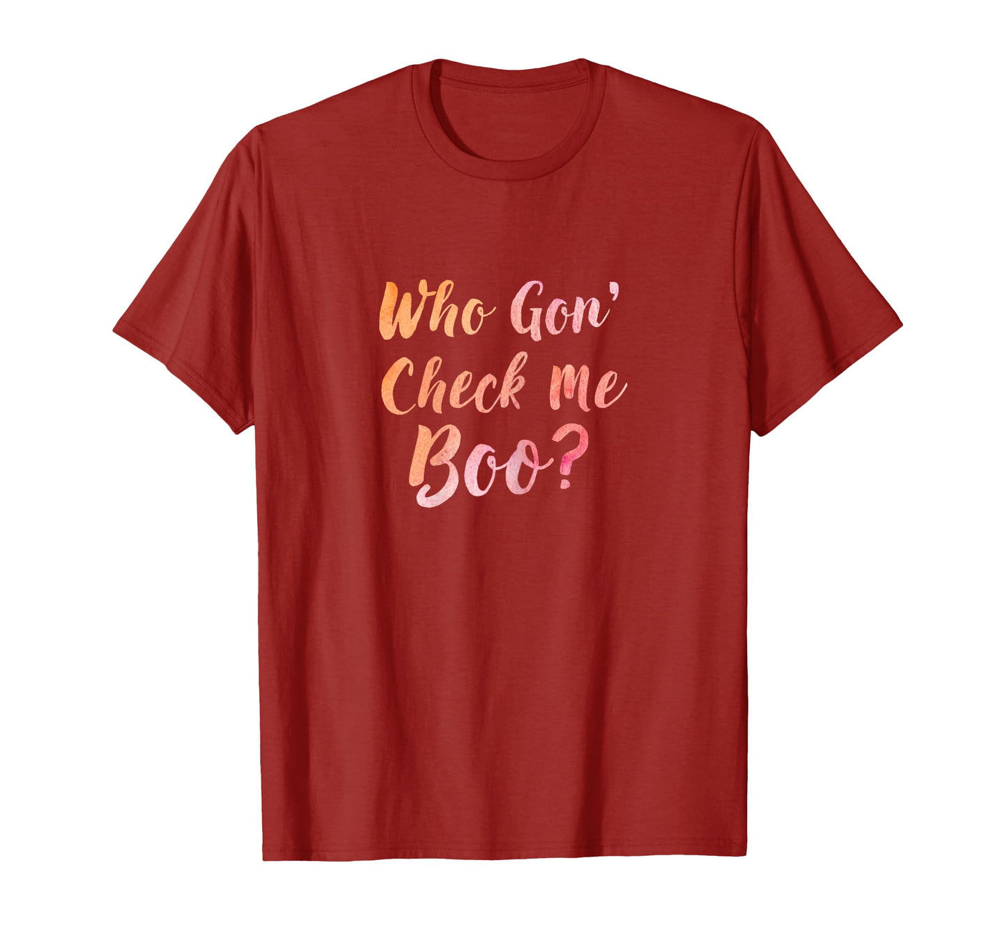 Who Gon' Gonna Check Me Boo - Funny Tee T-Shirt