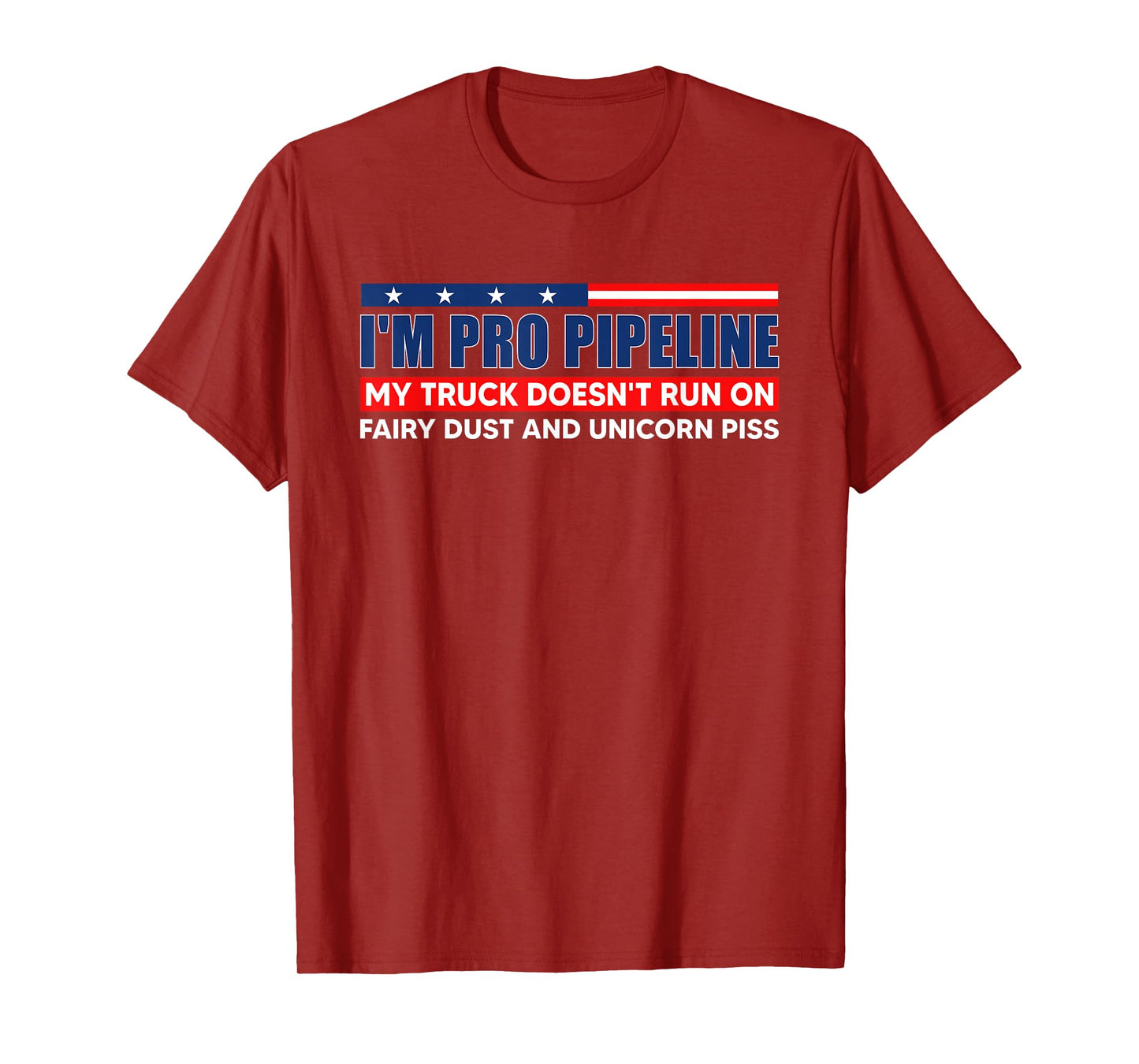I'm Pro Pipeline My Truck Doesn't Run On Fairy Dust T-Shirt