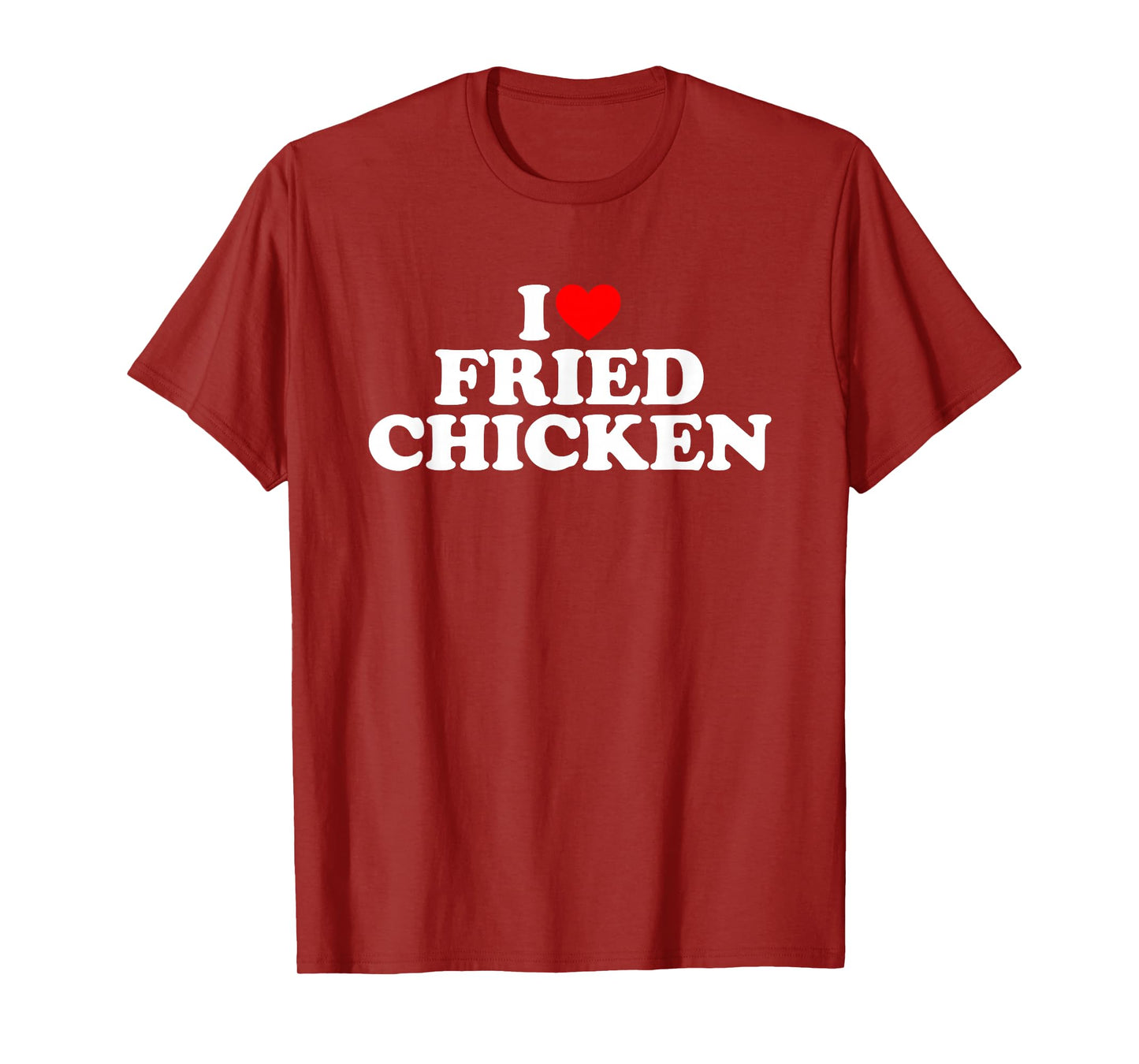 I Love Fried Chicken T-Shirt