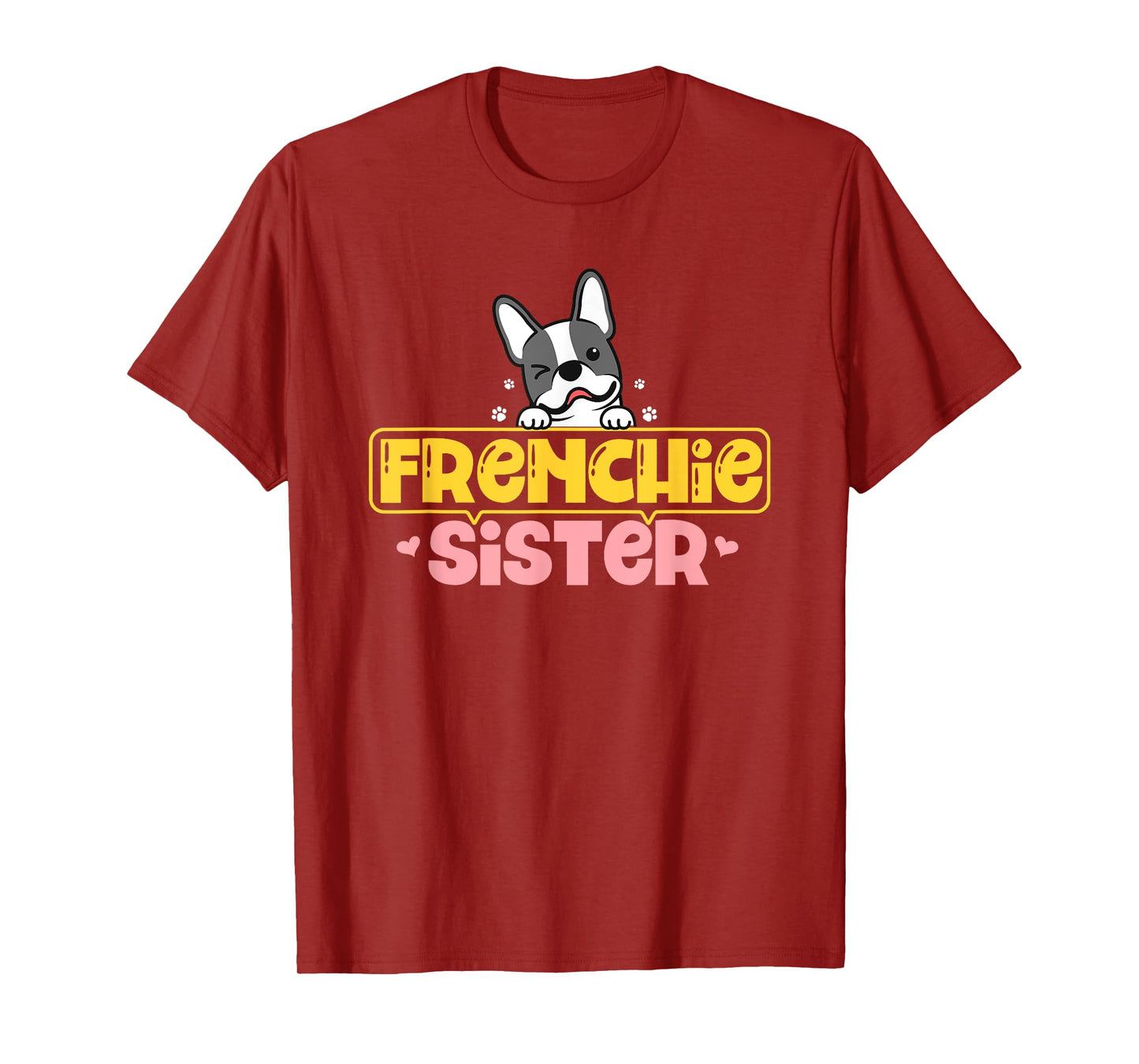 Frenchie Sister French Bulldog Dog Lovers Men Women Girls Kids T-Shirt
