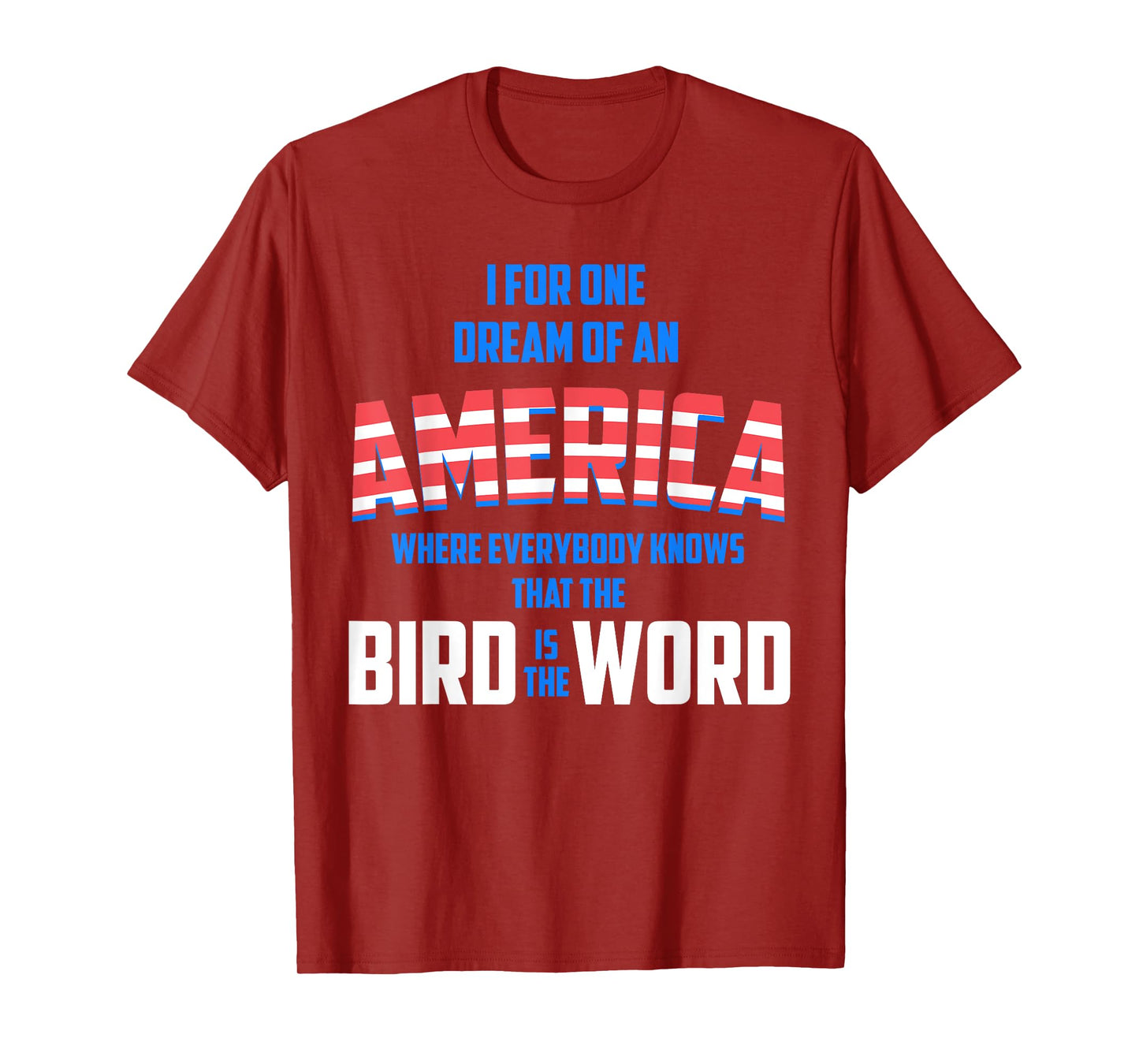 America where everybody knows the Bird is the Word T-shirt T-Shirt