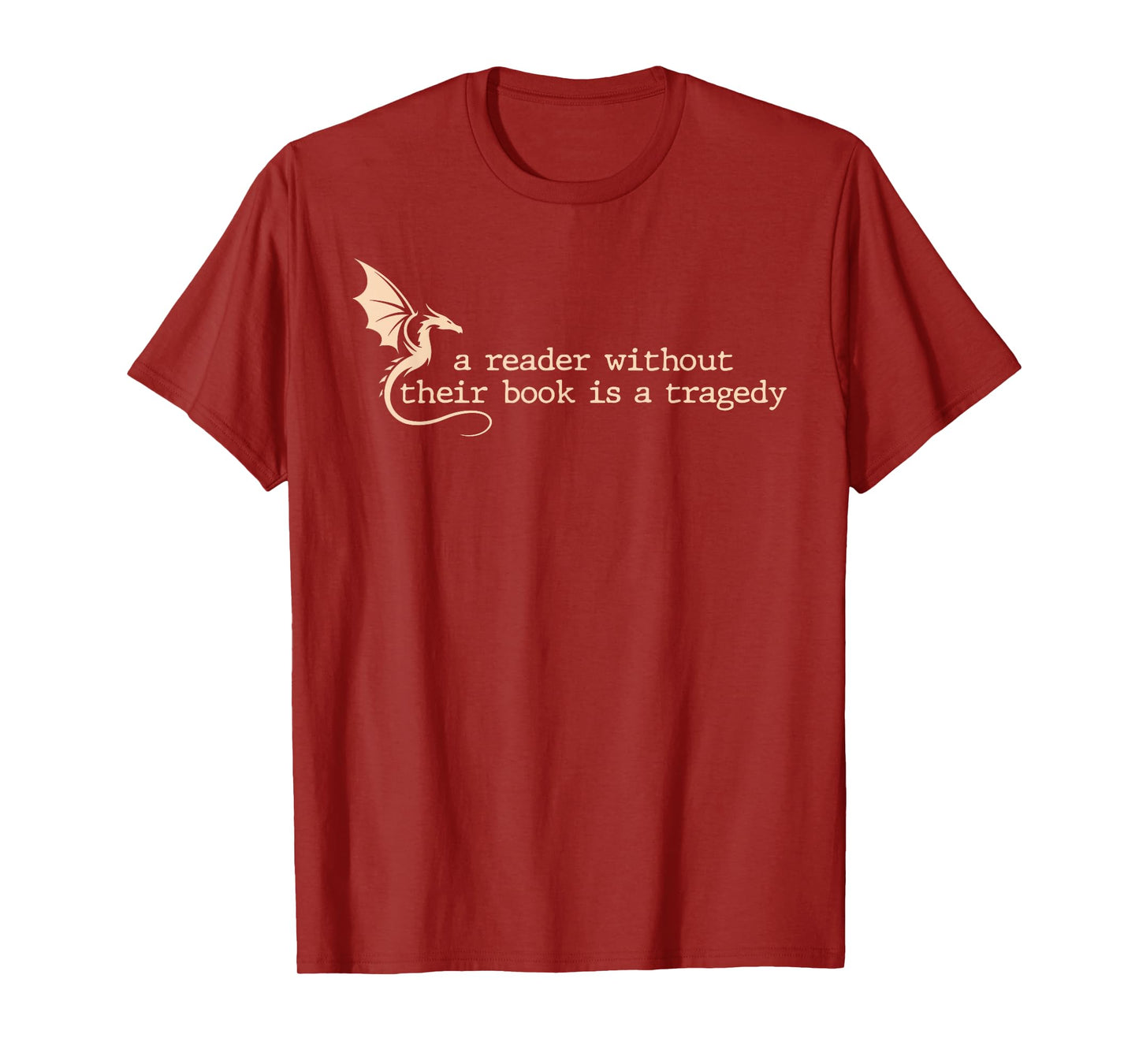 A Reader Without Their Book is A Tragedy Dragon Lover Reader T-Shirt