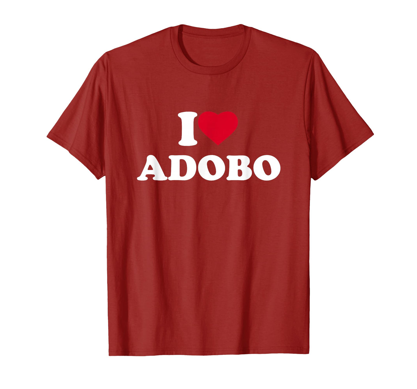 I Love Adobo I Heart Lover Chicken Pork Filipino Food Pinoy T-Shirt