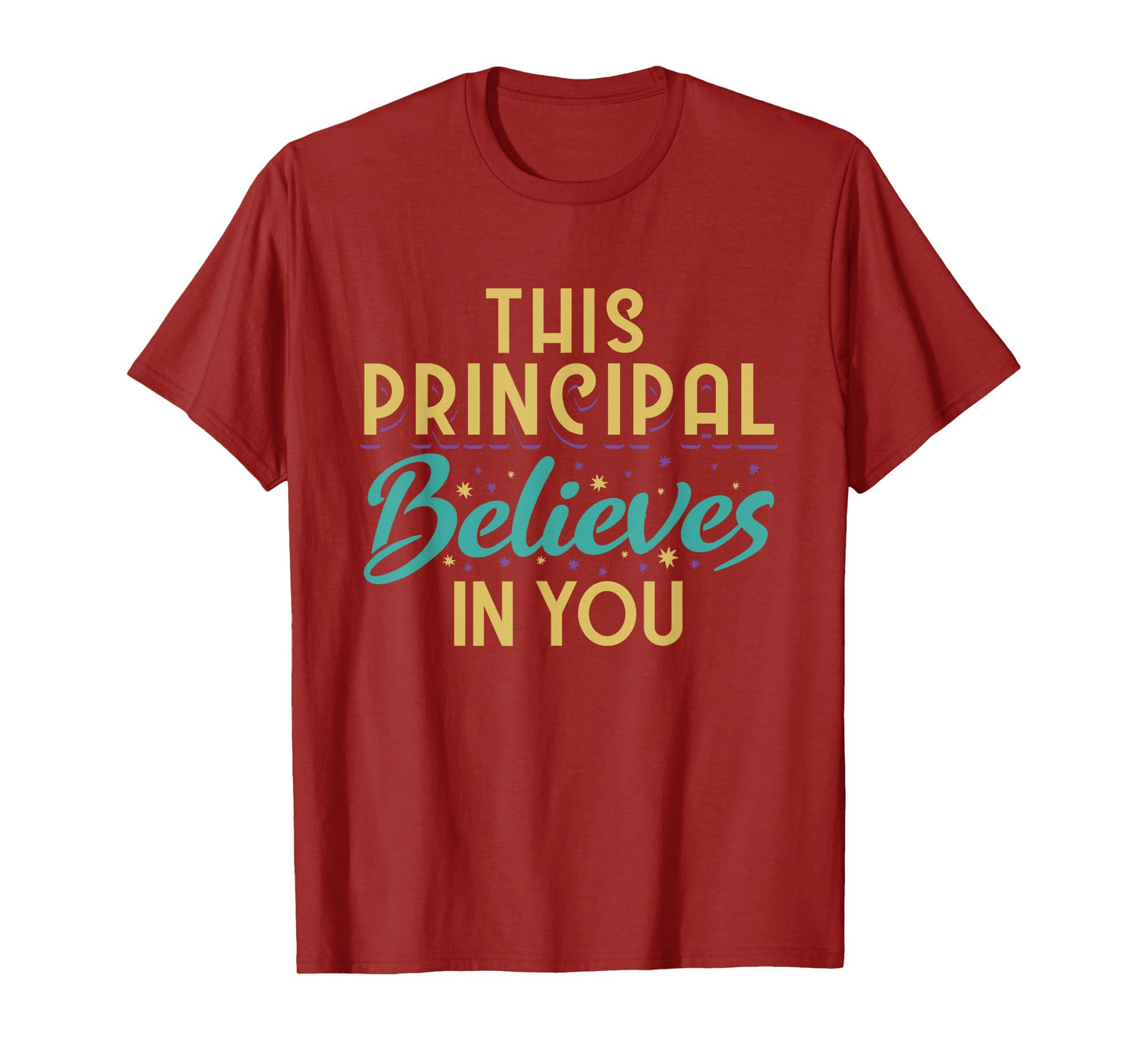 This Principal Believes In You T-Shirt