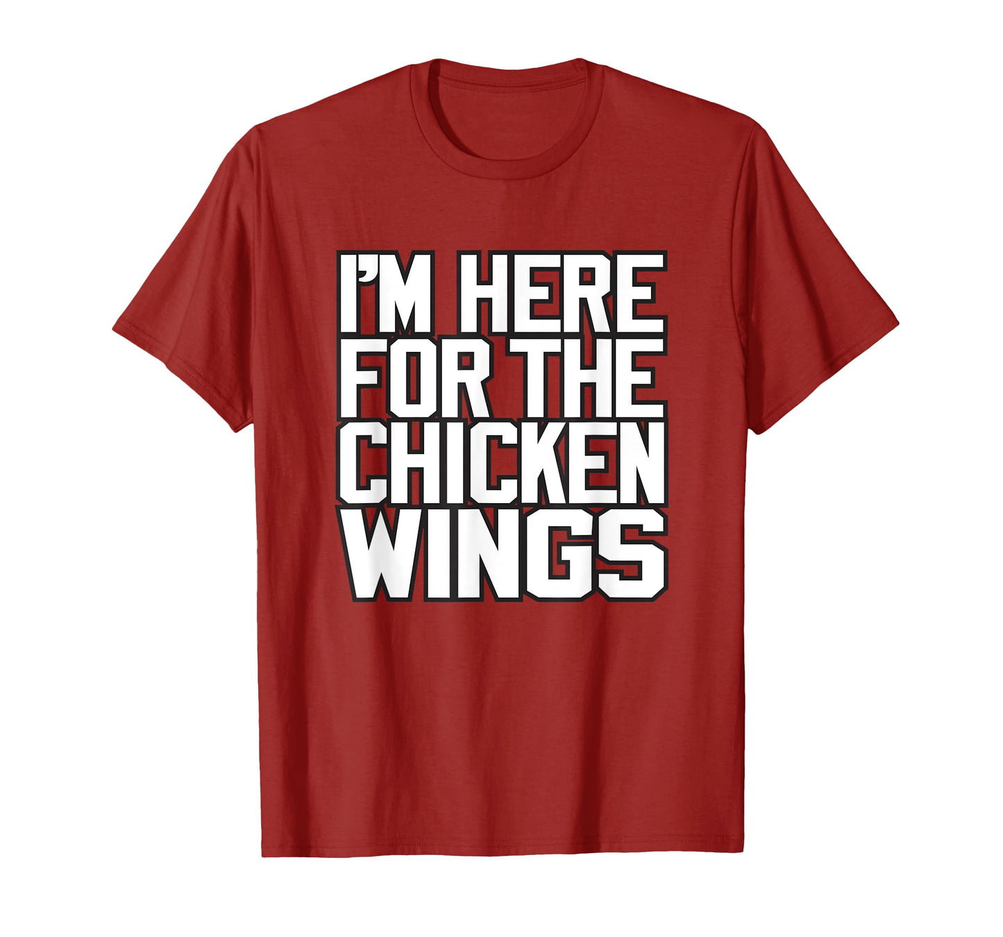 I'M HERE FOR THE CHICKEN WINGS - funny Buffalo NY foodie 716 T-Shirt