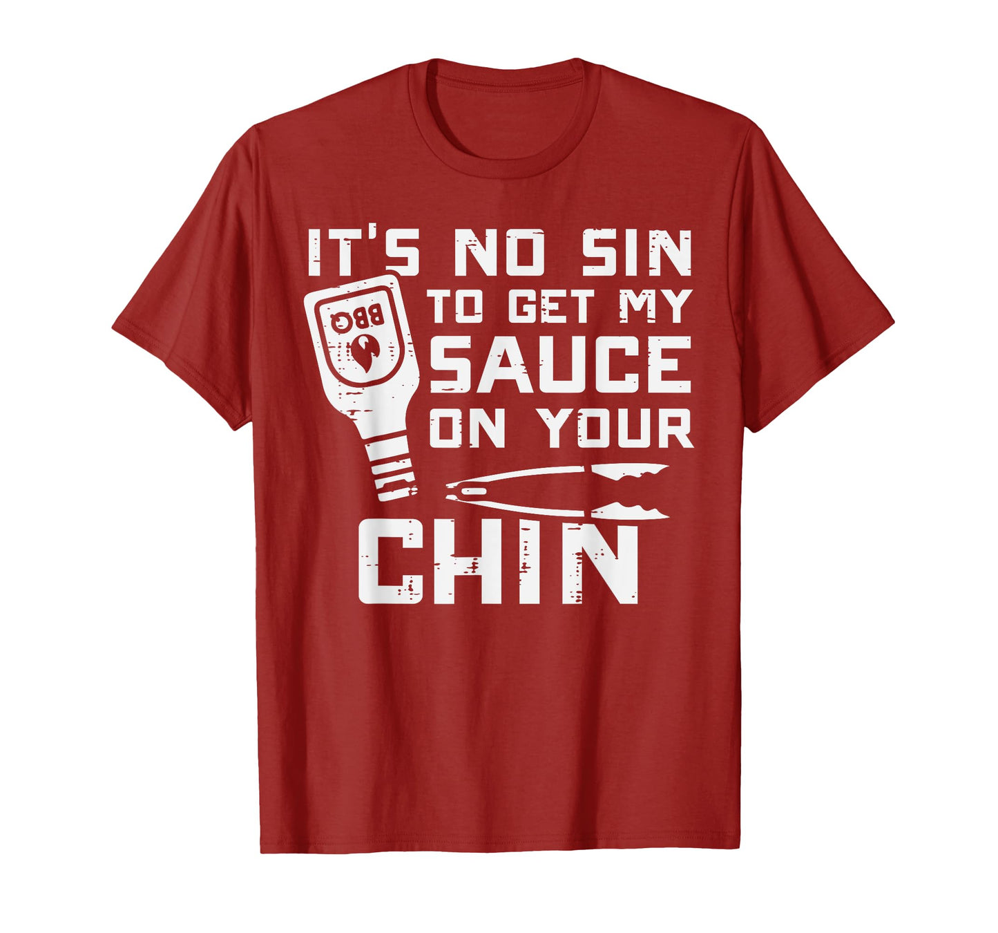 No Sin To Get Sauce On Your Chin Bbq Barbecue Men Women Kids T-Shirt