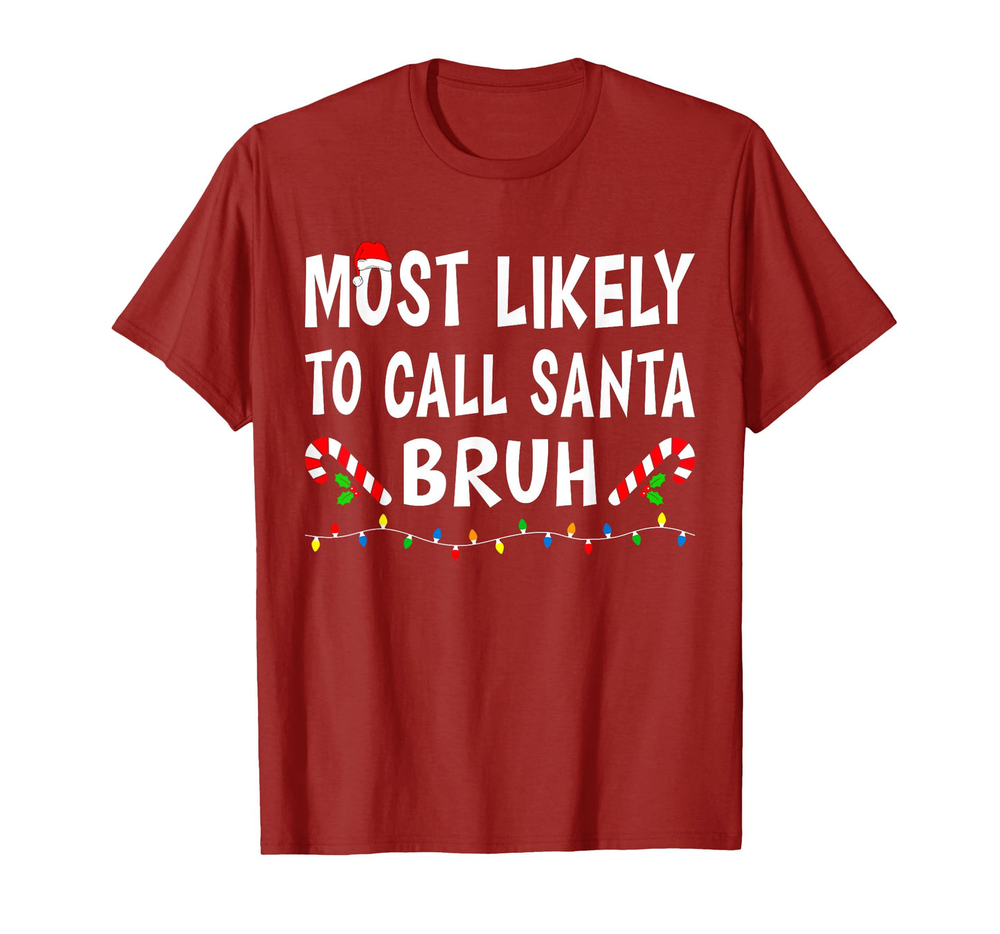Most Likely To Call Santa Bruh Xmas Funny Family Christmas T-Shirt