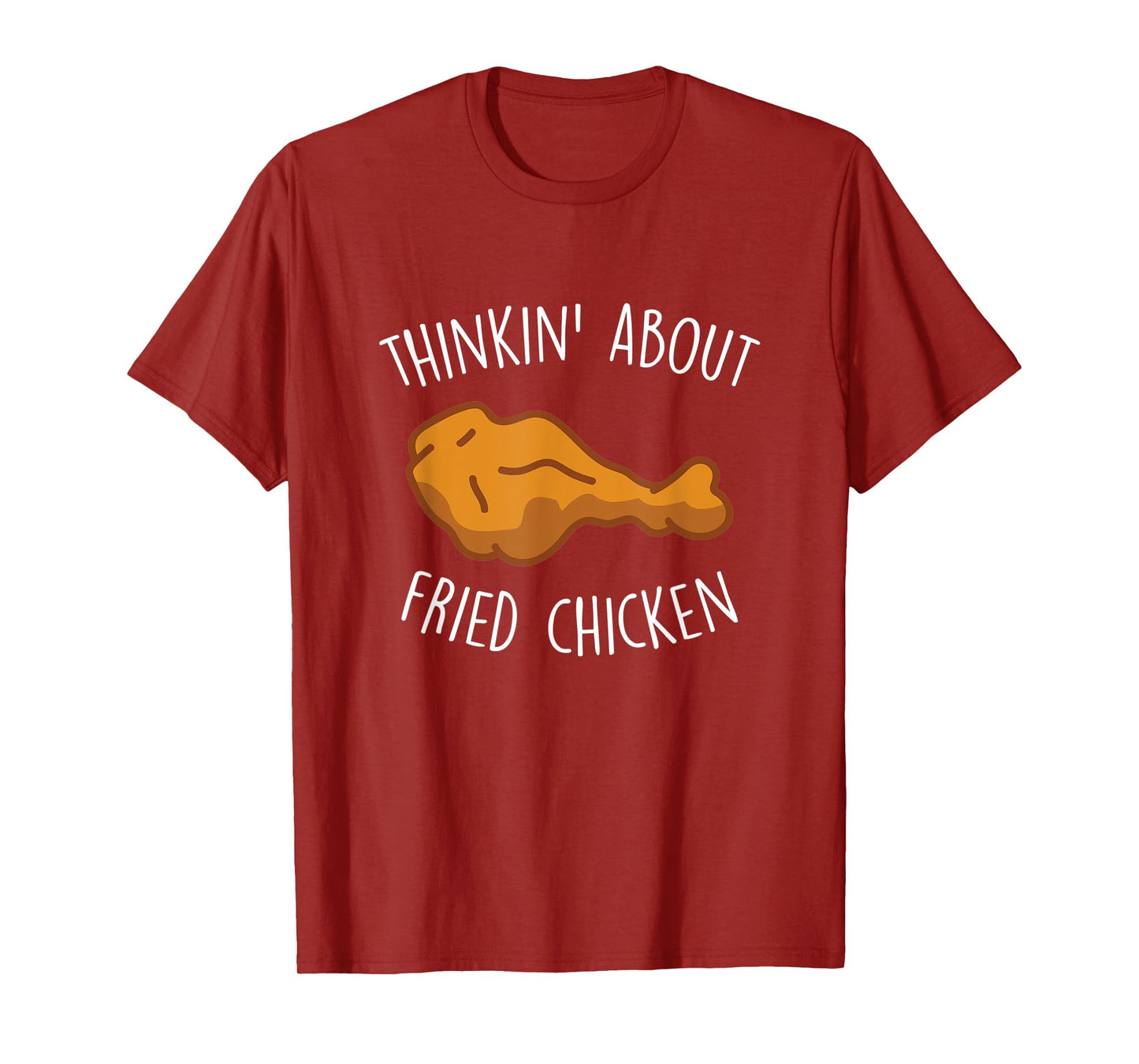 Thinkin About Fried Chicken Funny Food Lover Chicken Wings T-Shirt
