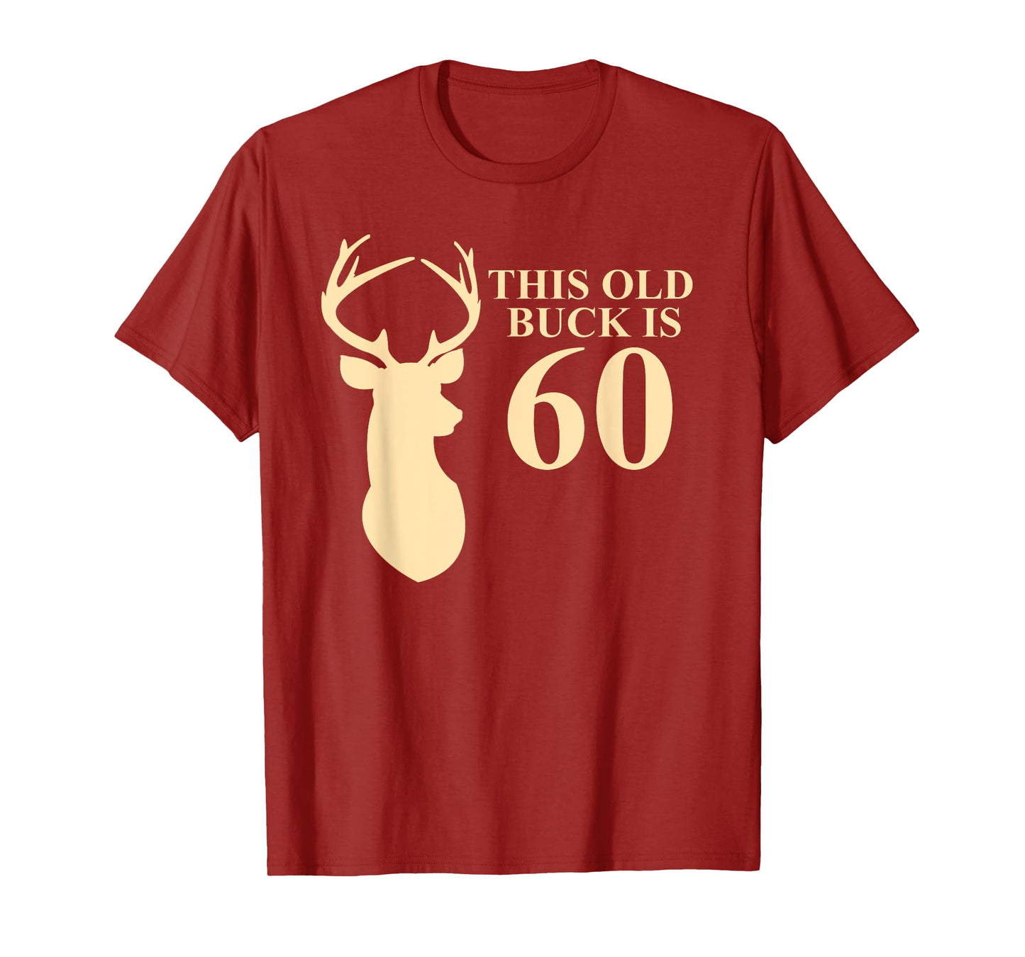 This Old Buck Is 60 Shirt | 60 year old Animal Hunter Gift T-Shirt