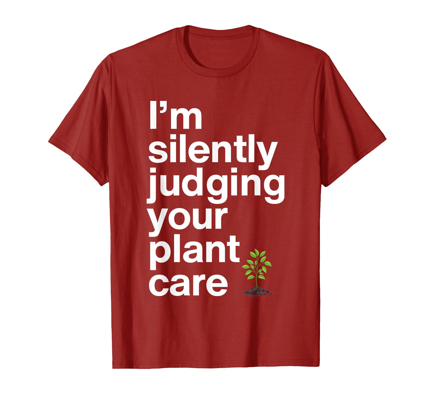 I'm Silenty Judging Your Plant Care Gardener Plant Grower T-Shirt