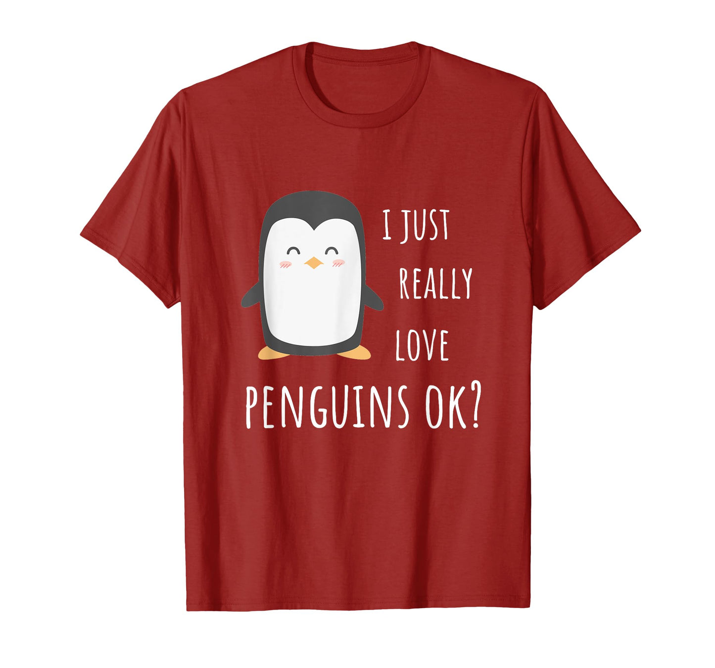 Penguin Gifts - I Just Really Love Penguins Ok? T-Shirt