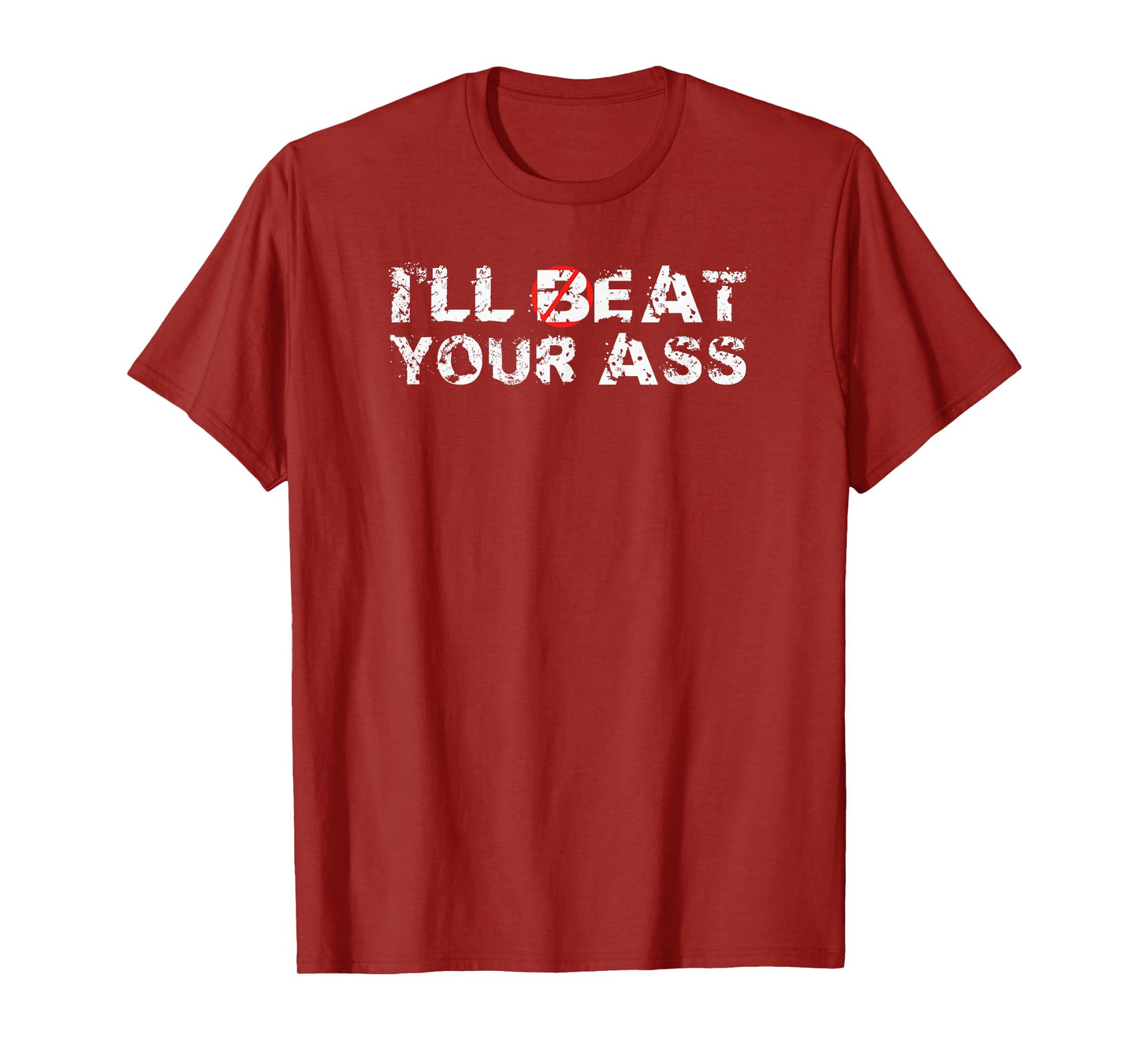 I'll Beat Your Ass I'll Eat Your Ass T-Shirt
