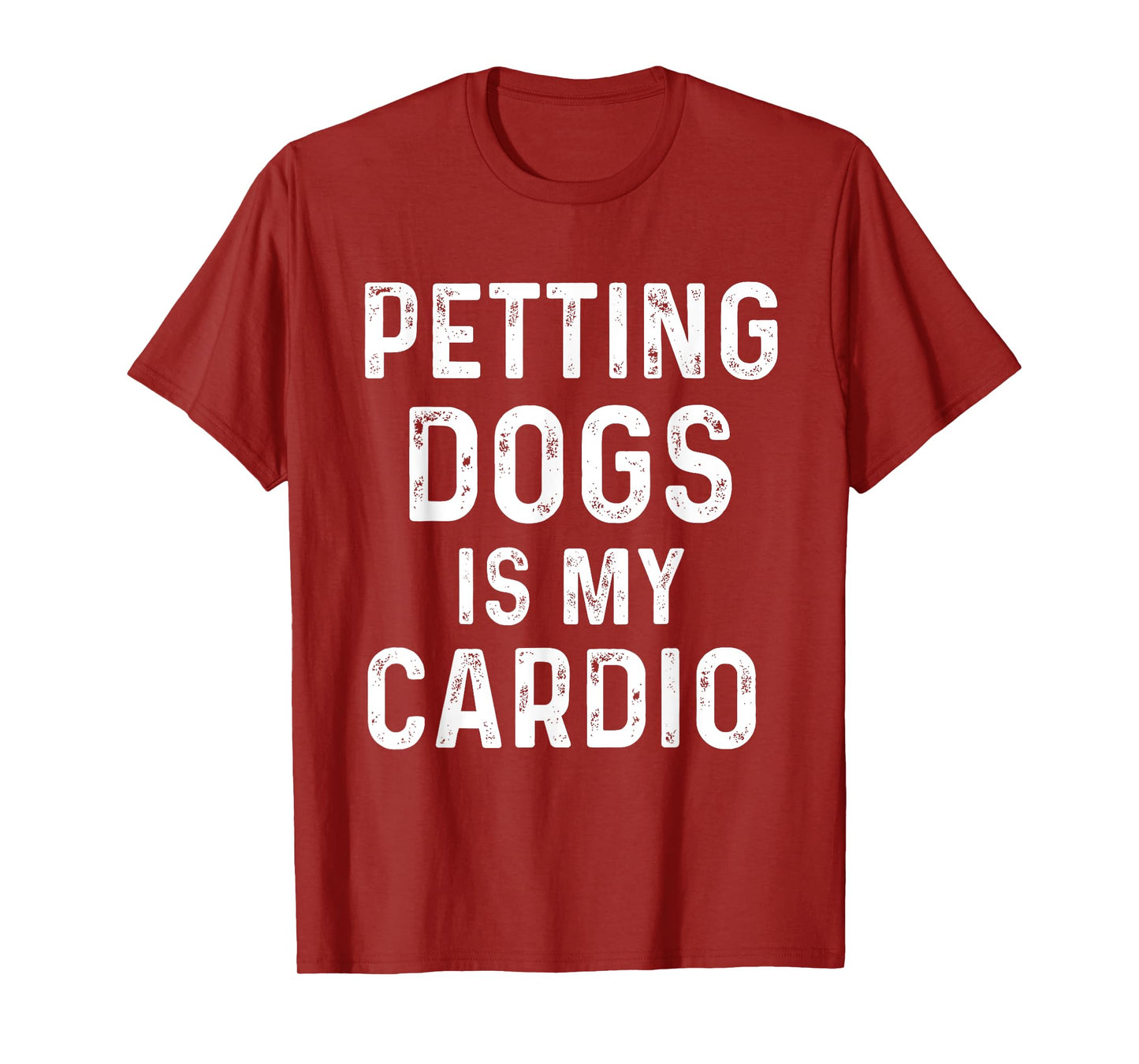 Petting dogs is my cardio funny dog mom dad T-Shirt for Men Women Girls Kids