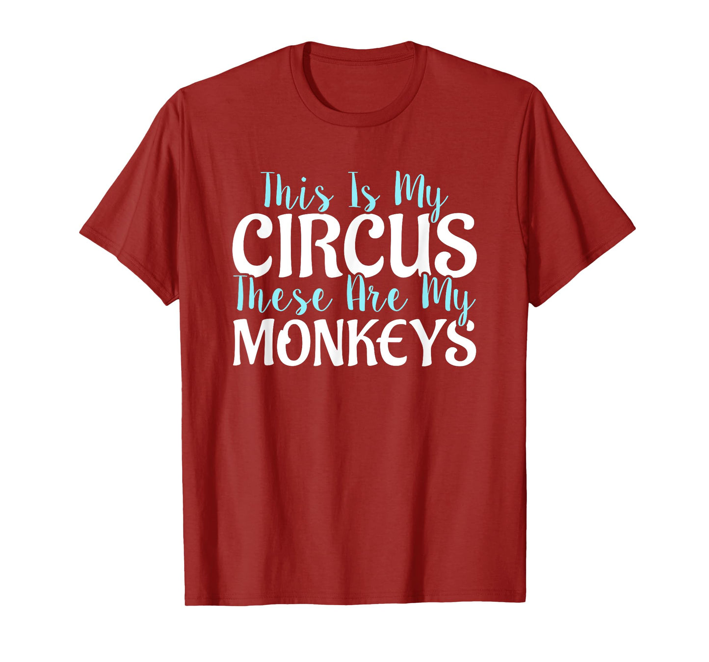"This Is My Circus These Are My Monkeys" Mother's Day Shirts T-Shirt
