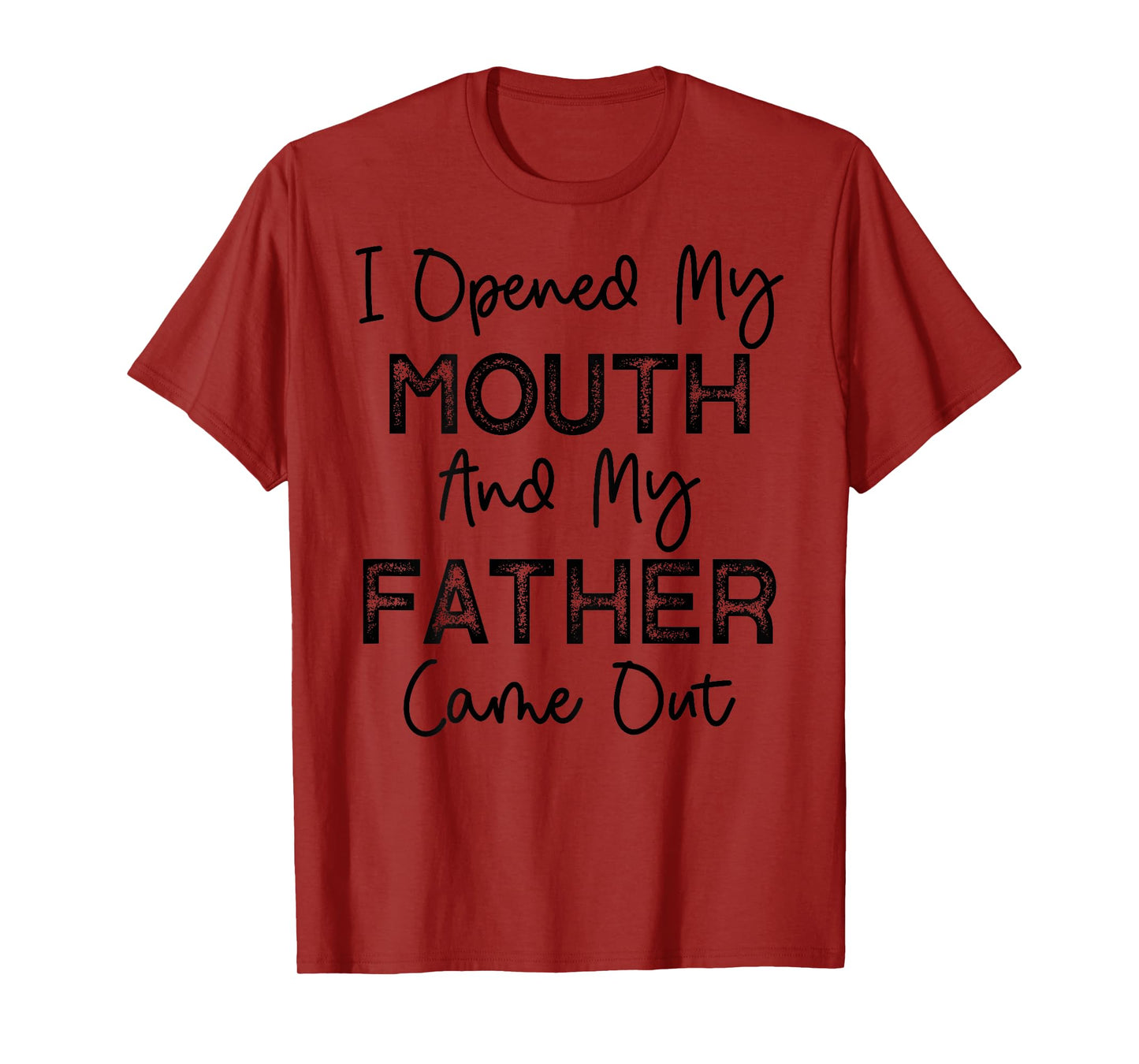 I Opened My Mouth and My Father Came Out Funny Humor Vintage T-Shirt