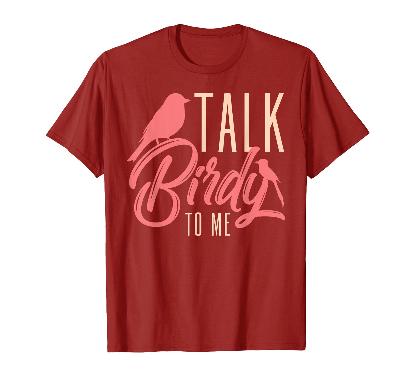 Talk Birdy To Me Ornithologist Funny Bird Watching T-Shirt