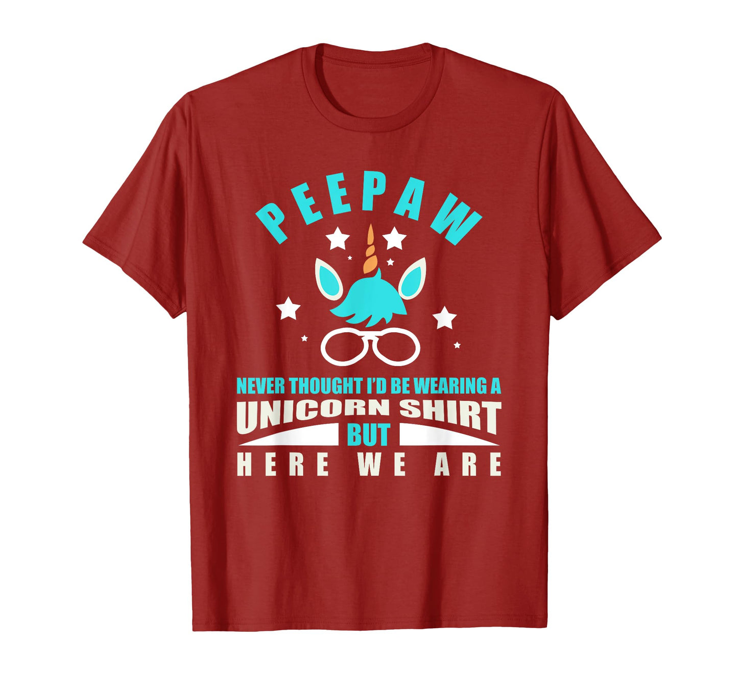 Peepaw: Funny Unicorn - Never Thought I'd Be Wearing T-Shirt